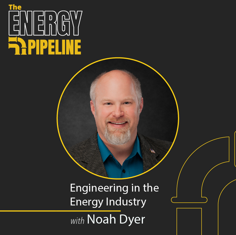 Engineering in the Energy Industry with Noah Dyer | Ep 69