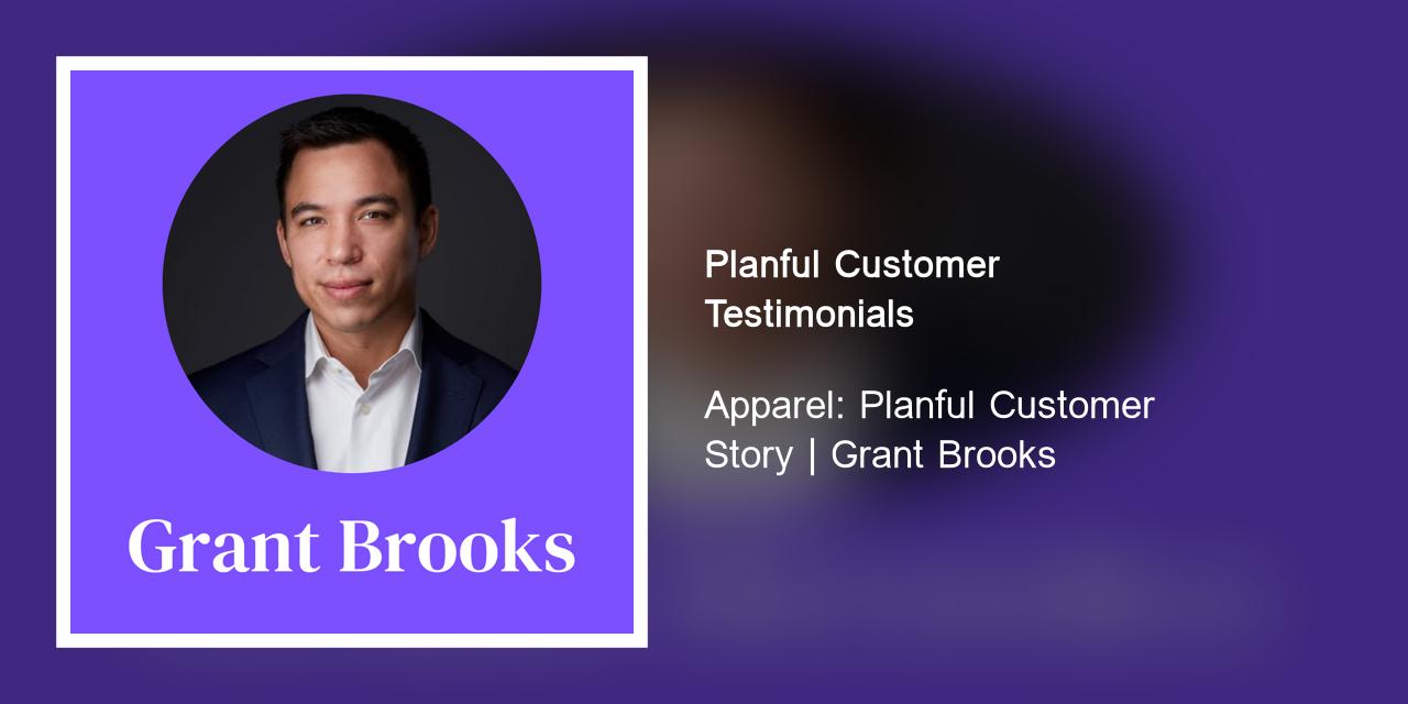 Apparel: Planful Customer Story, Grant Brooks