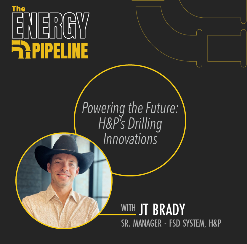 Powering the Future: H&P’s Drilling Innovations with JT Brady | Ep 71