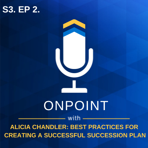 S3. Ep. 2 - Best Practices for Creating a Successful Succession Plan with Alicia Chandler