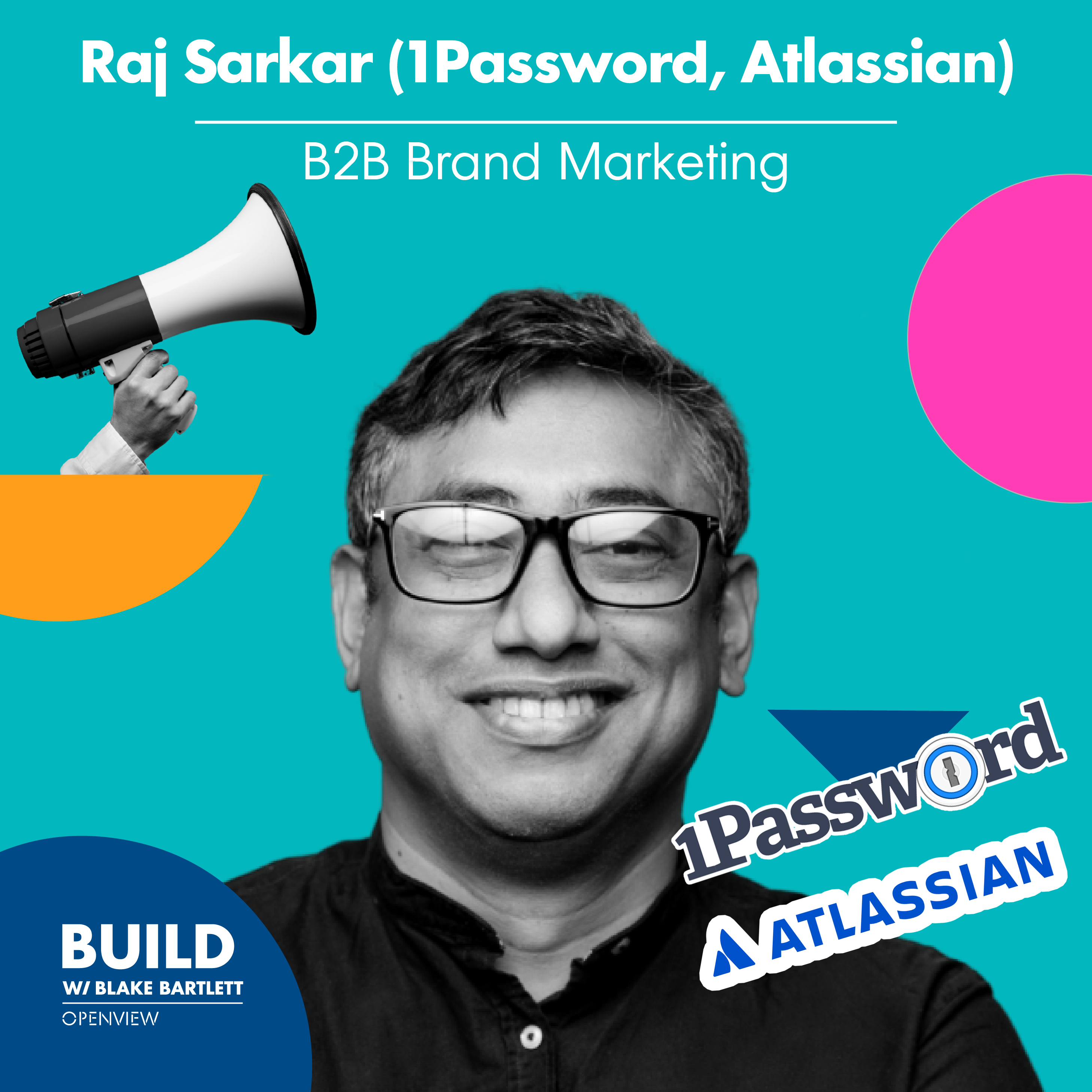 Raj Sarkar (ex-1Password, Atlassian): B2B Brand Marketing