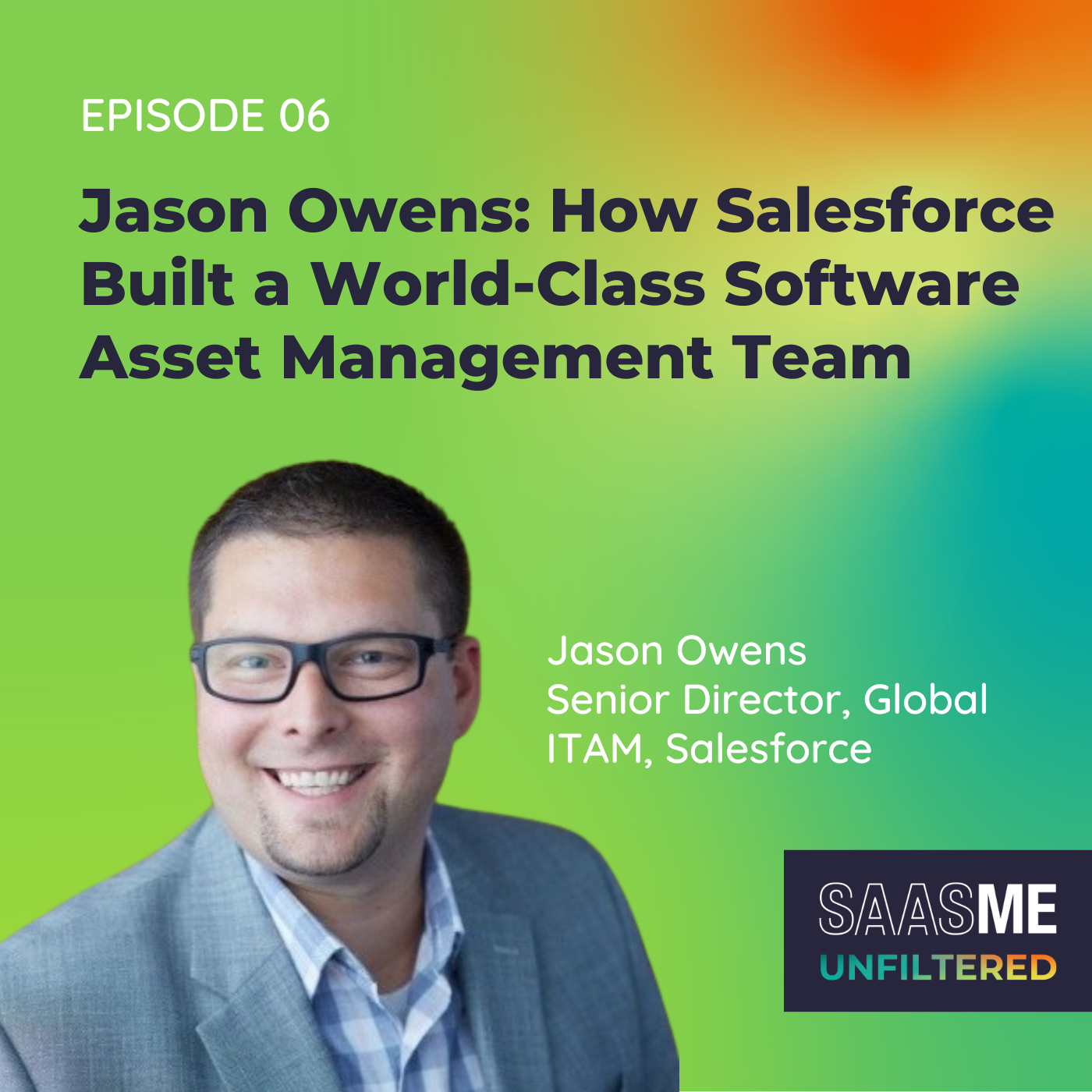 Jason Owens (Part 1): How Salesforce Built a World-Class Software Asset Management Team