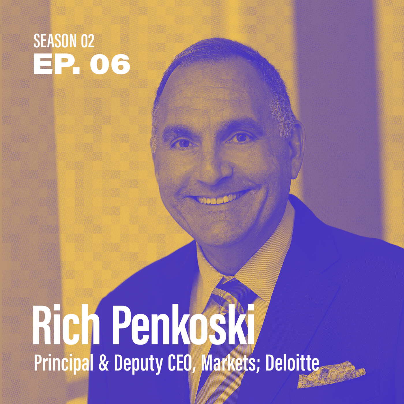Season 2, Episode 6 - "What is my role in the organization?" featuring Rich Penkoski, Principal and Deputy CEO, Markets at Deloitte