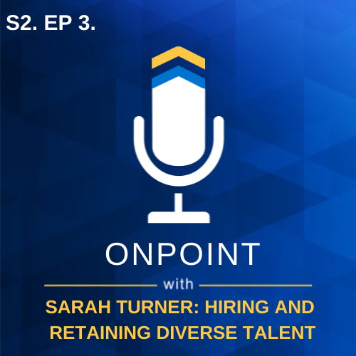 S2. Ep. 3 - Hiring and Retaining Diverse Talent with Sarah Turner of The Faurote Group