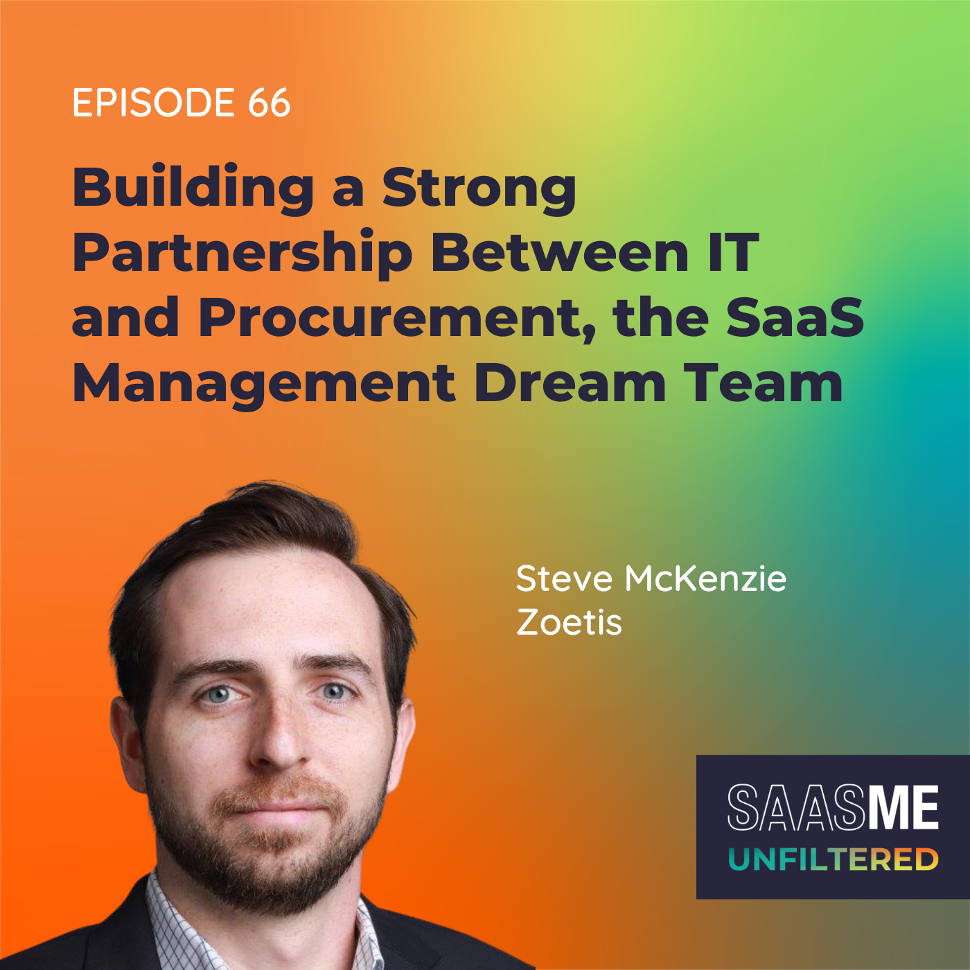 Building a Strong Partnership Between IT & Procurement, the SaaS Management Dream Team with Steve McKenzie (Zoetis)