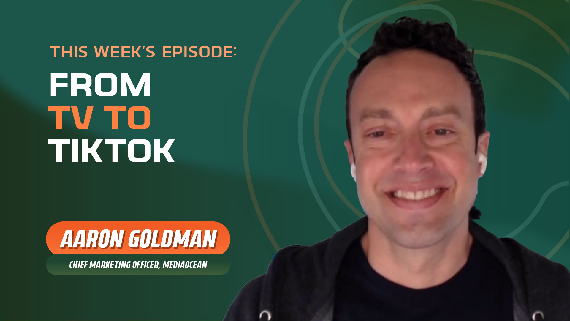 Aaron Goldman (Mediaocean) - From TV to TikTok