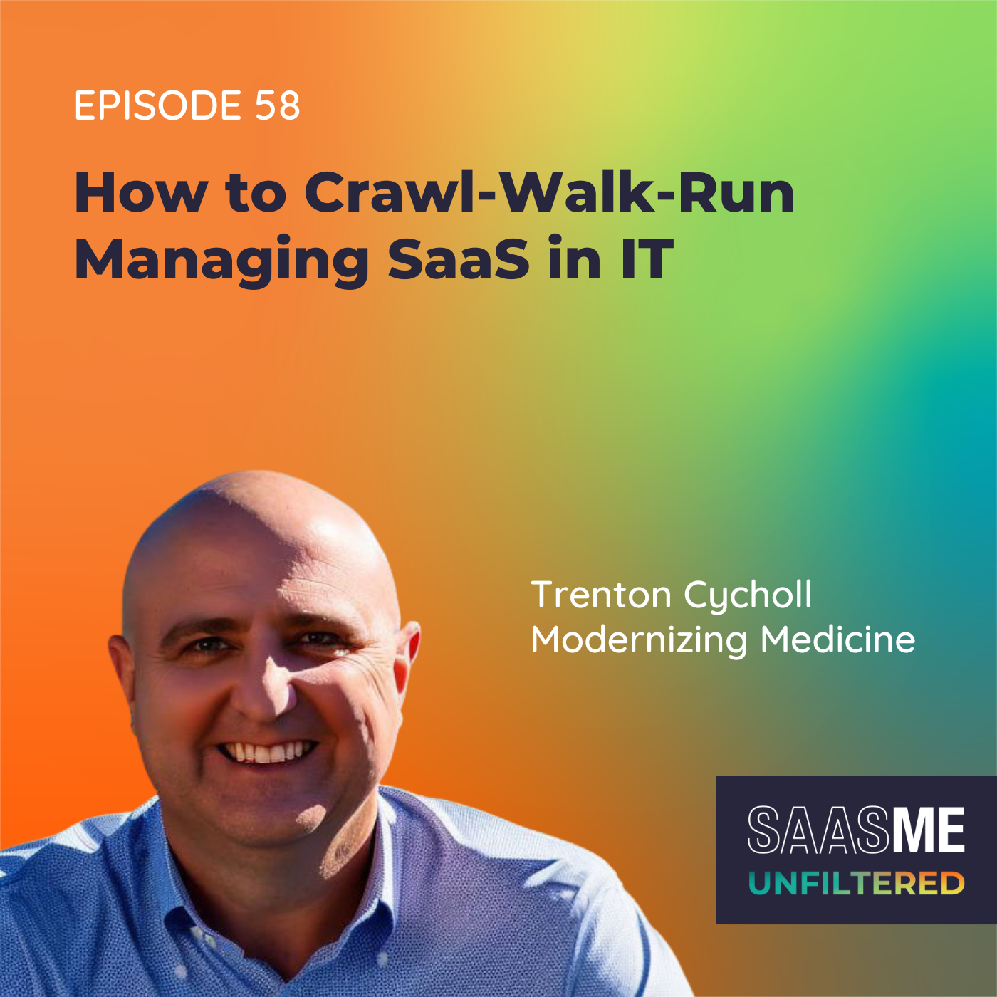 How to Crawl-Walk-Run Managing SaaS in IT with Trenton Cycholl (ModMed)
