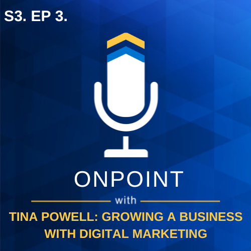 S3. Ep. 3 - Growing a Business with Digital Marketing with Tina Powell of C-Suite Social Media