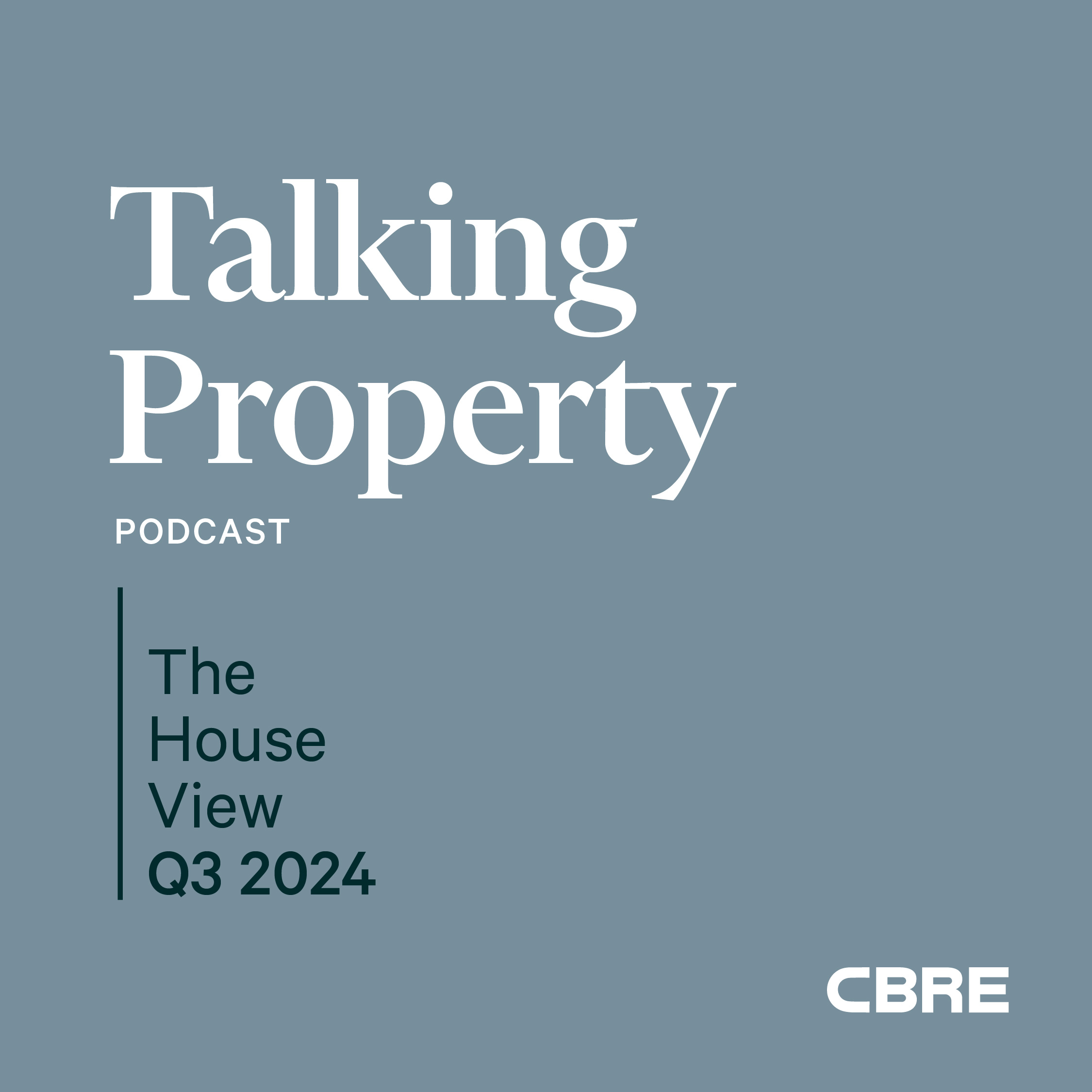 Talking Property: The House View Q3 2024