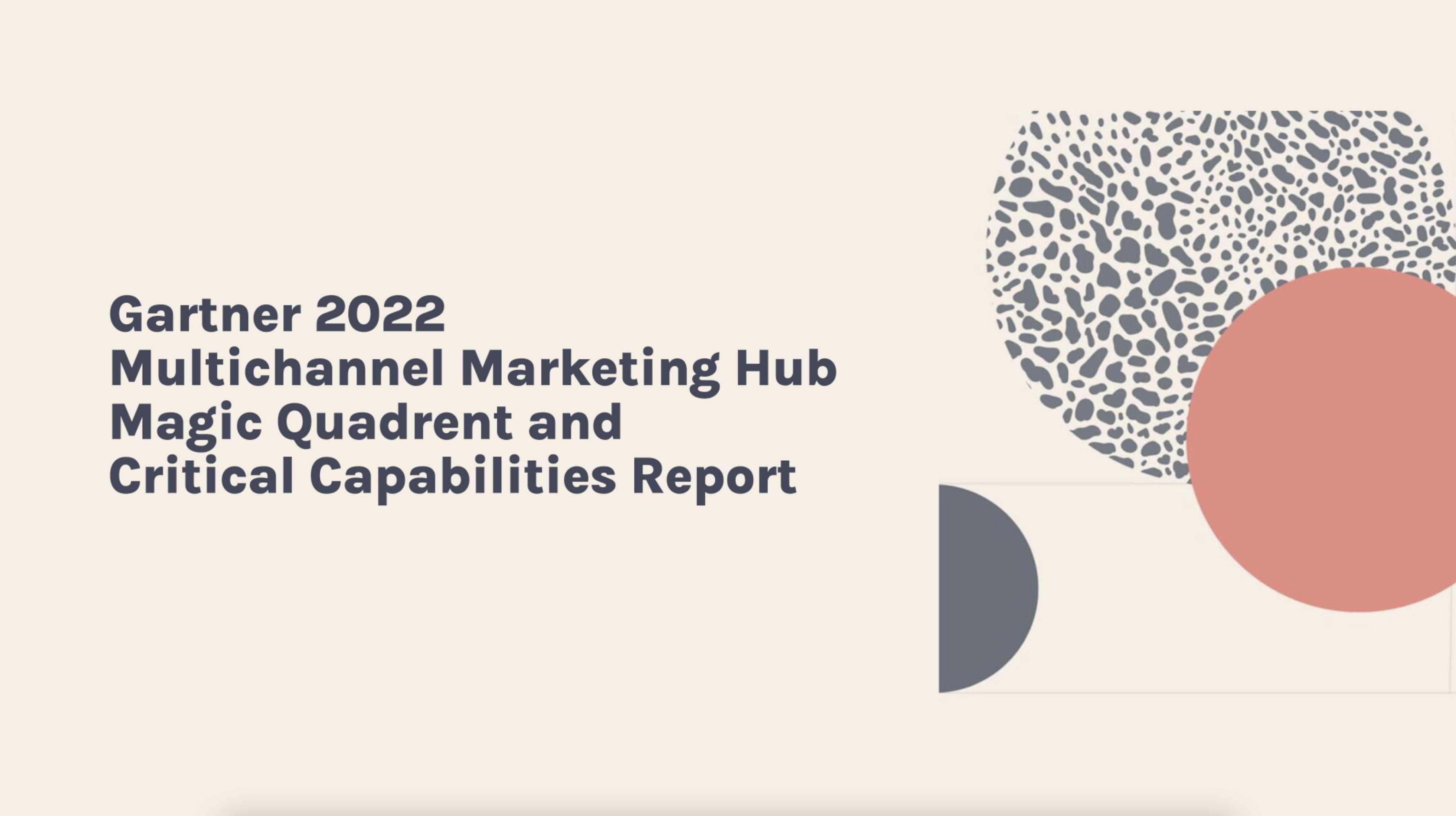 July 2022 Gartner Multichannel Marketing Hub MQ and Critical Capabilities Report