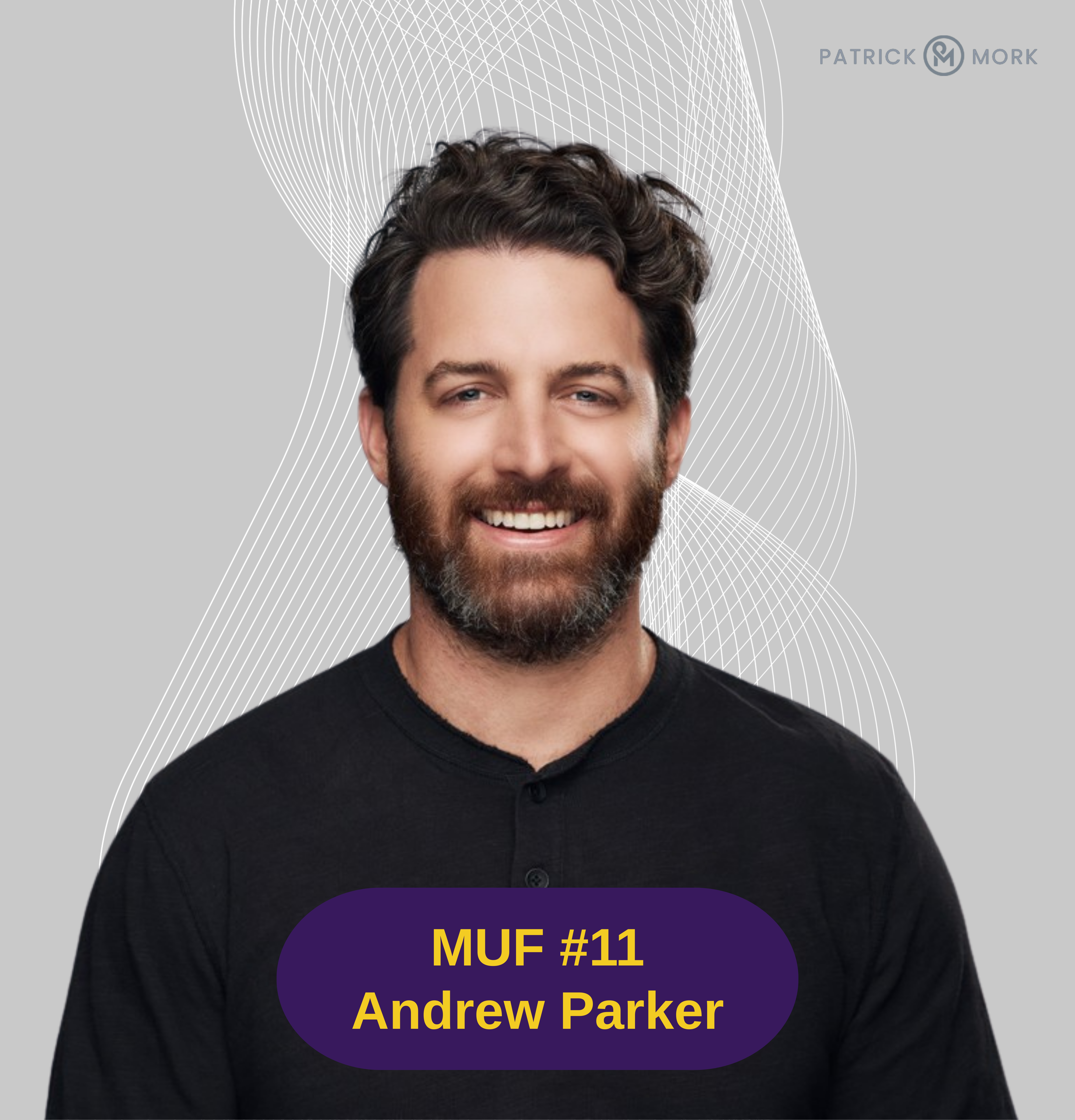 MUF #11 Why Connection Is the Cure? A Conversation with Andrew Parker