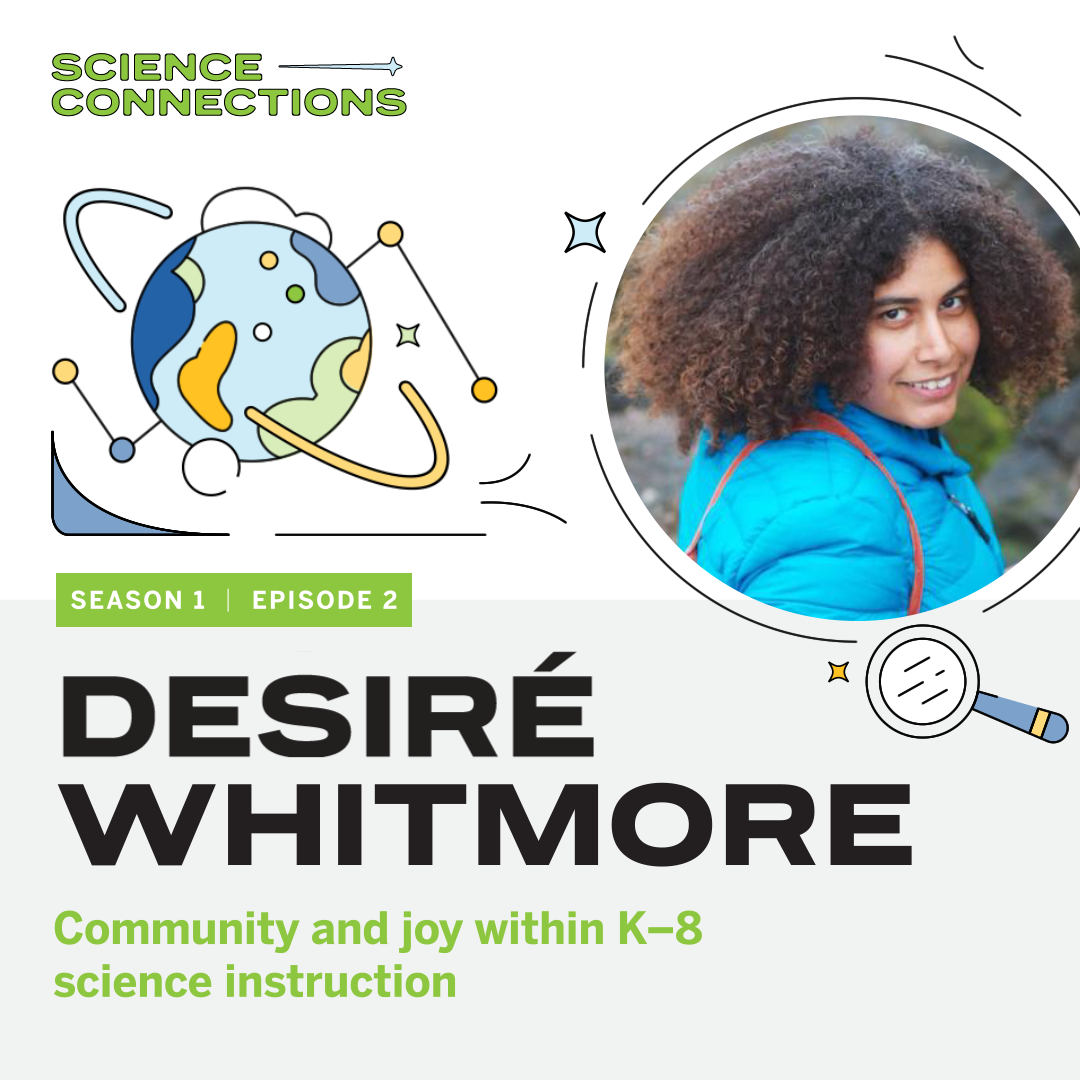 S1-02. Community and joy within K-8 science instruction: Desiré Whitmore