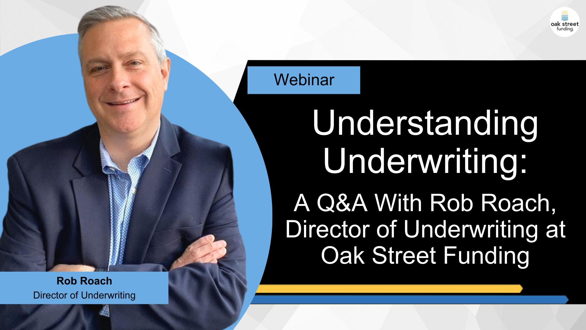 Understanding Underwriting: A Q&A With Rob Roach, Director of Underwriting at Oak Street Funding