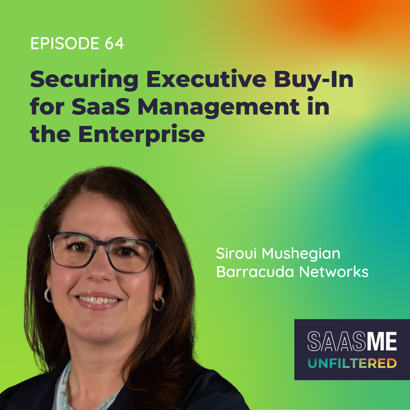Securing Executive Buy-In for SaaS Management in the Enterprise with Siroui Mushegian (Barracuda Networks)