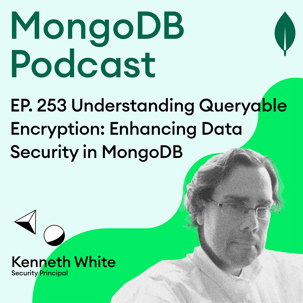 EP. 253 Understanding Queryable Encryption: Enhancing Data Security in MongoDB