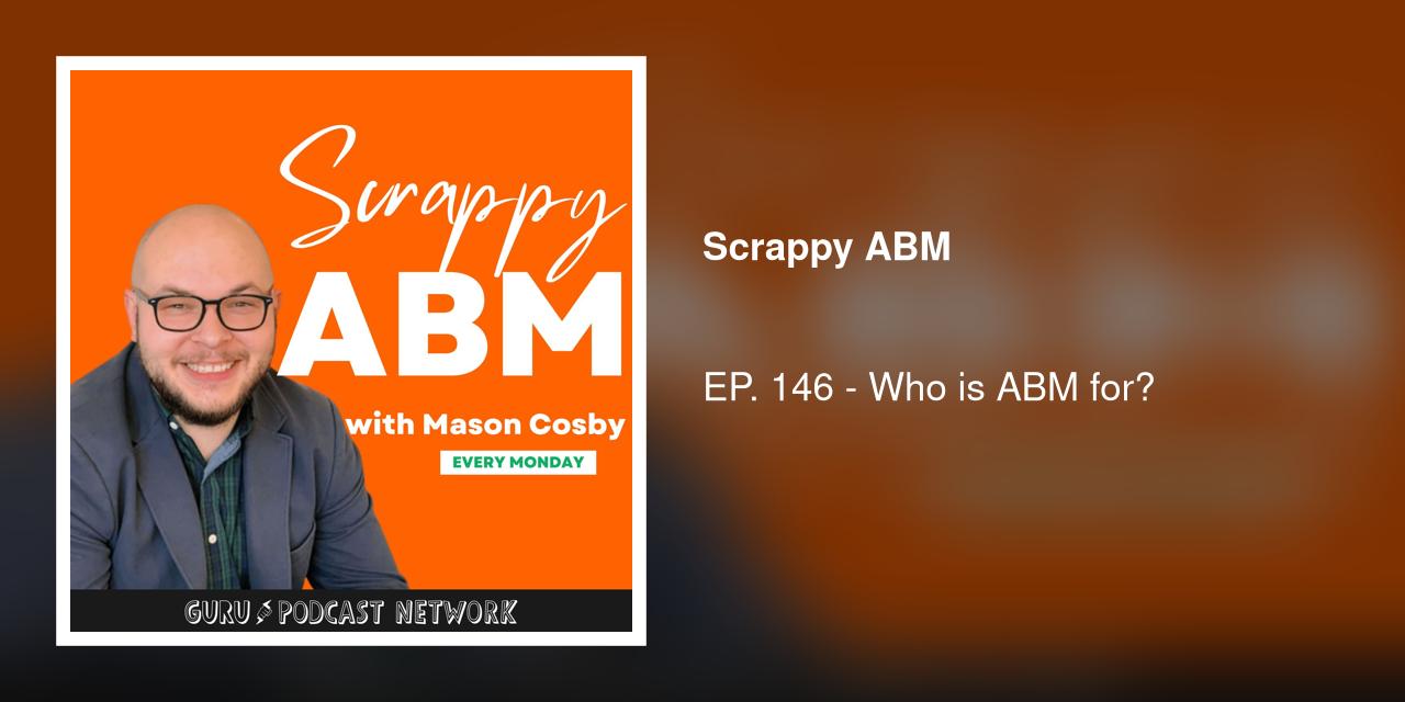 EP. 146 - Who is ABM for?