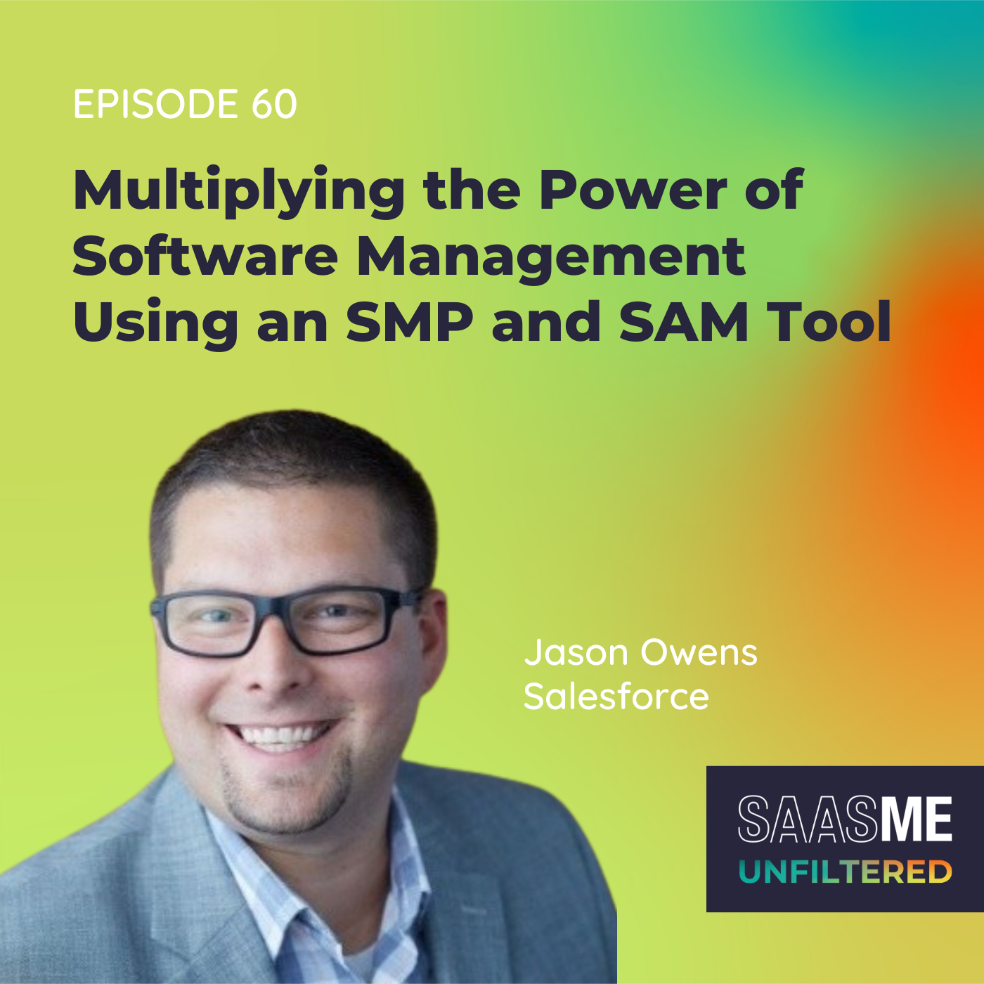 Multiplying the Power of Software Management Using an SMP and SAM Tool with Jason Owens (Salesforce)