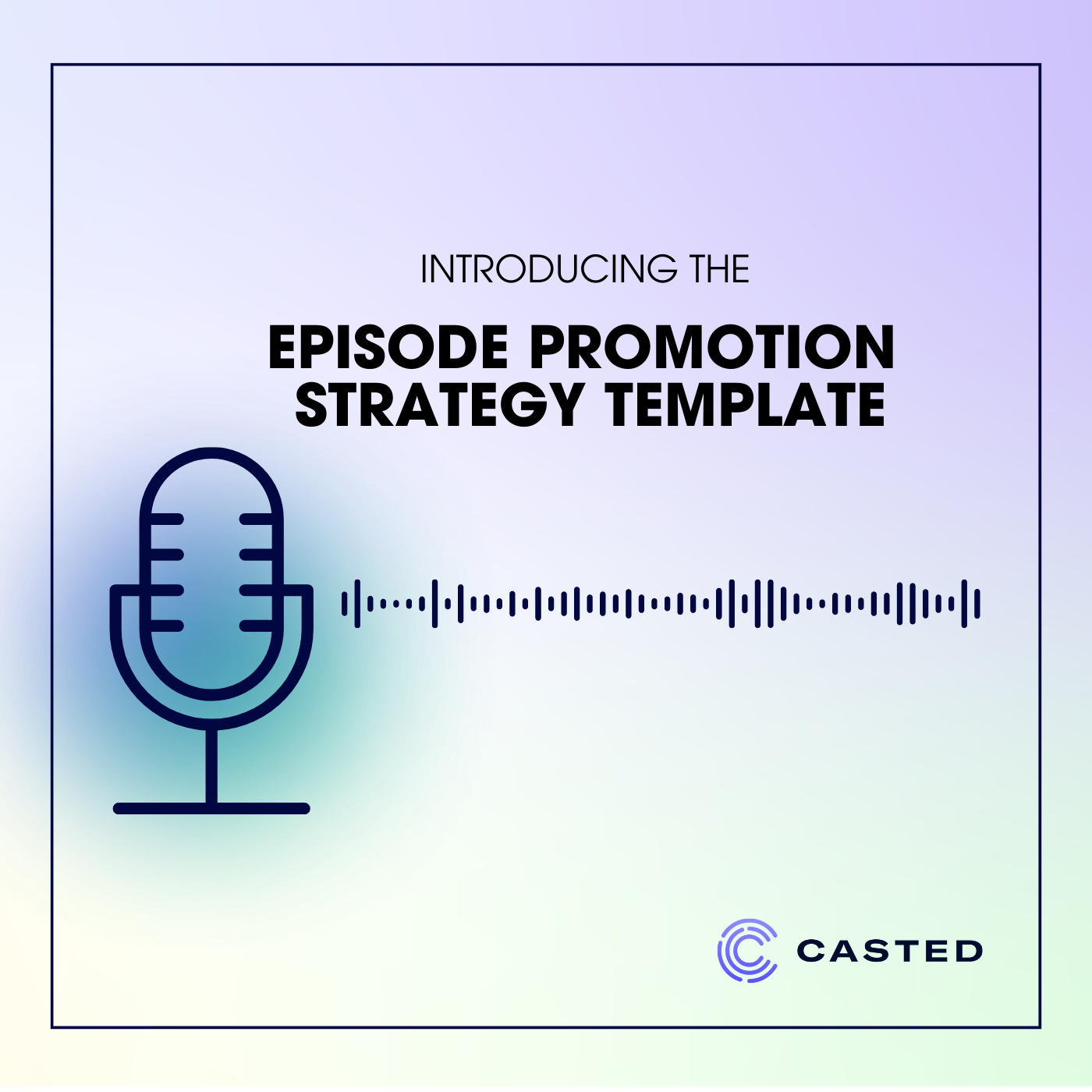 Introducing the Episode Promotion Strategy Template