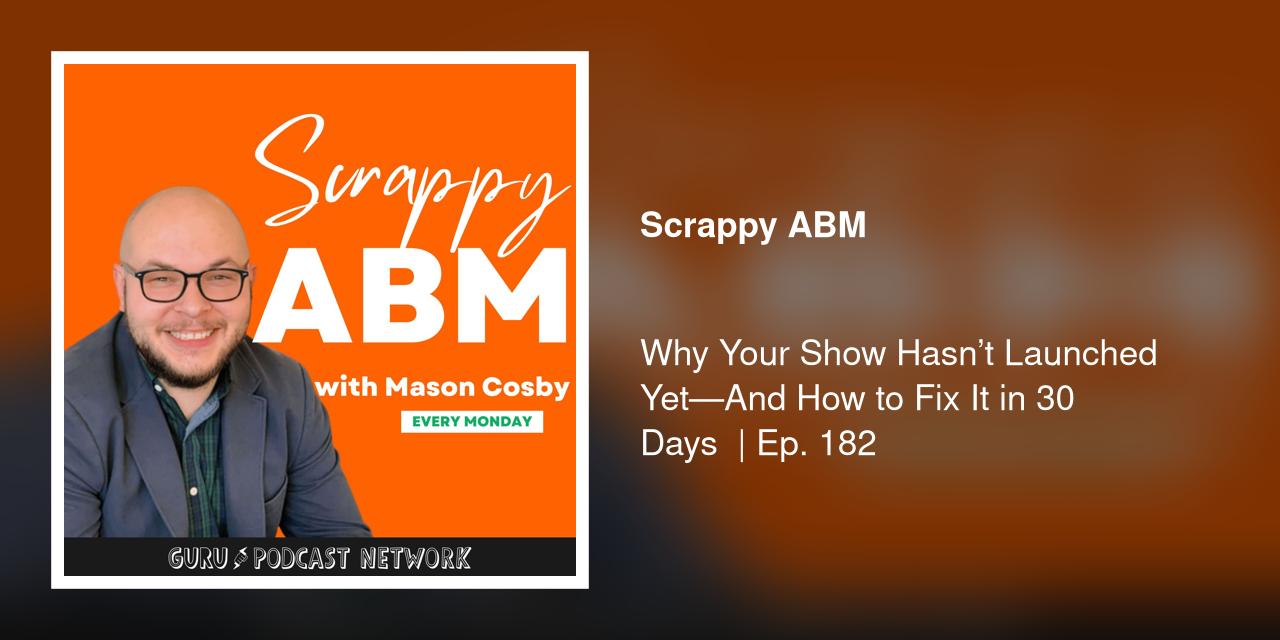 Why Your Show Hasn’t Launched Yet—And How to Fix It in 30 Days  | Ep. 182