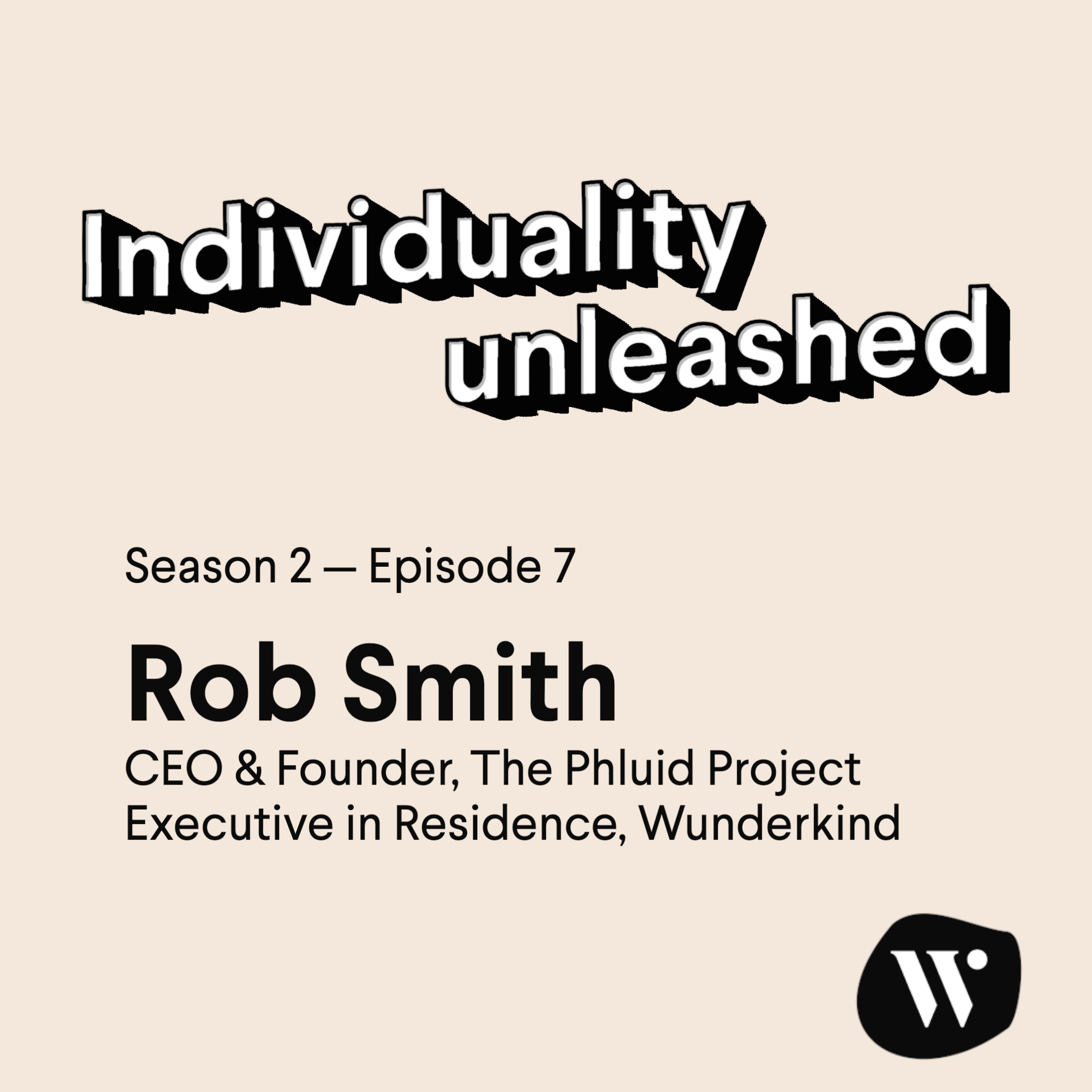 The Phluidity of Individuality with Rob Smith, CEO & Founder, The Phluid Project
