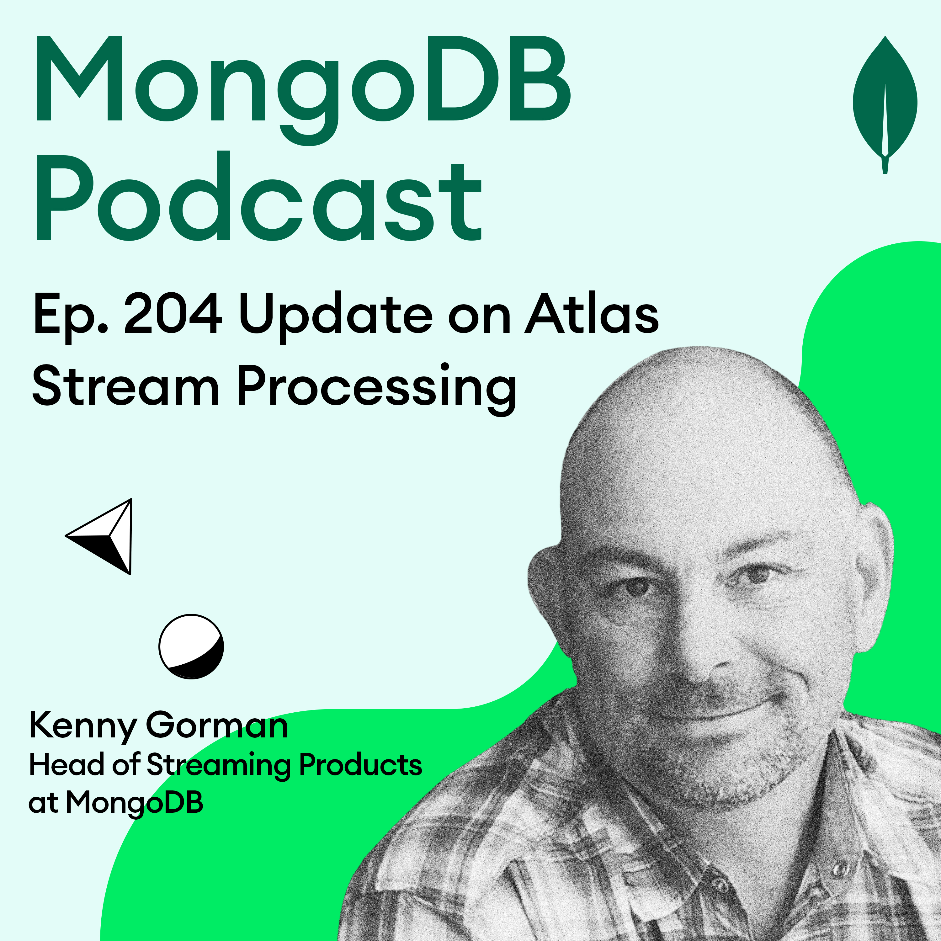 Ep. 204 Streamlining Data: Inside MongoDB’s Atlas Stream Processing with Kenny Gorman