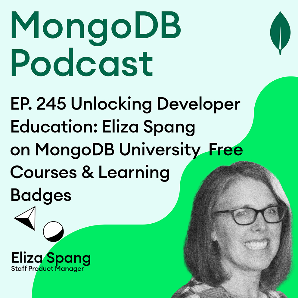 EP. 245 Unlocking Developer Education: Eliza Spang on MongoDB University | Free Courses & Learning Badges