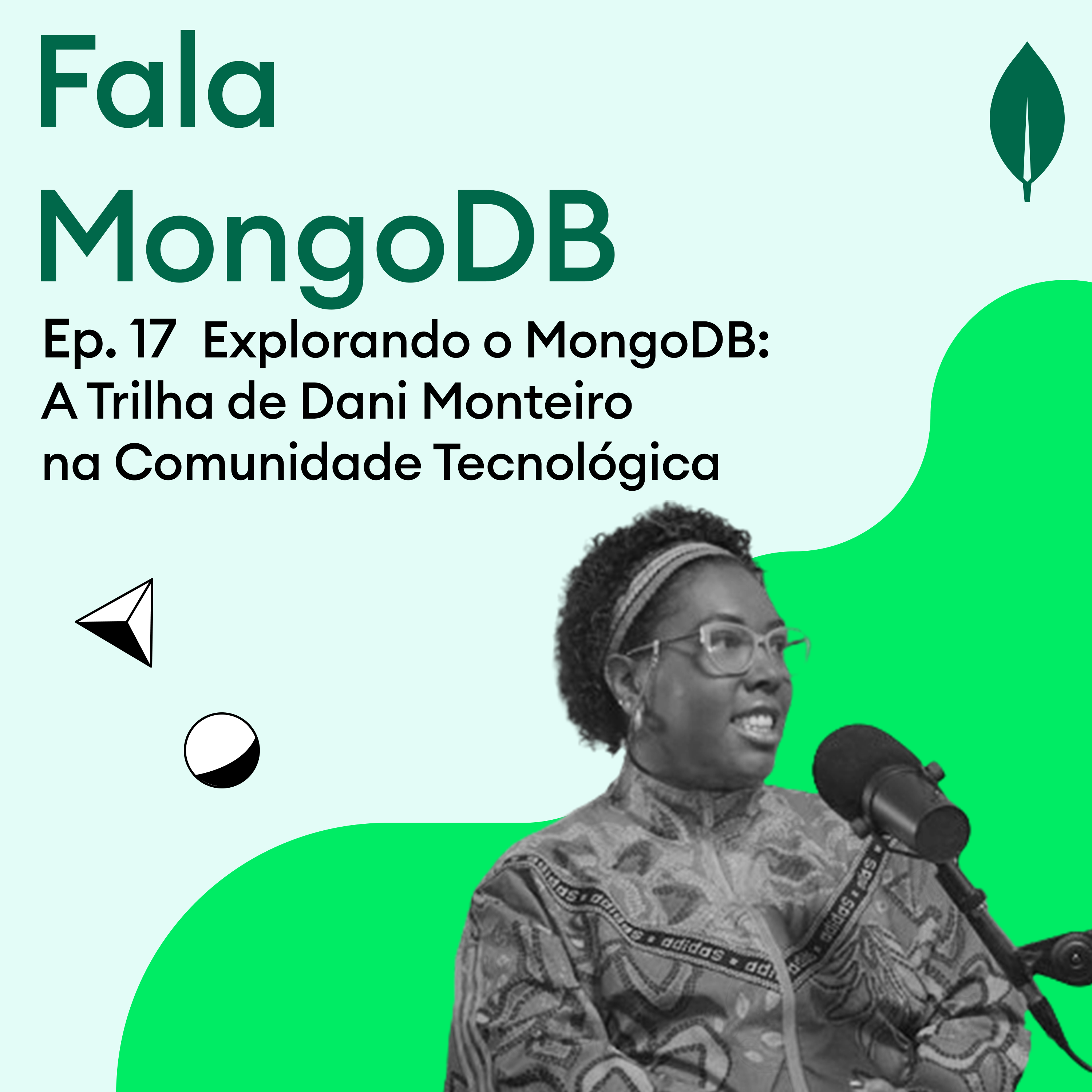 Fala MongoDB Ep. 17: Uma Jornada MongoDB: A Trilha de Dani Monteiro na Comunidade Tecnológica