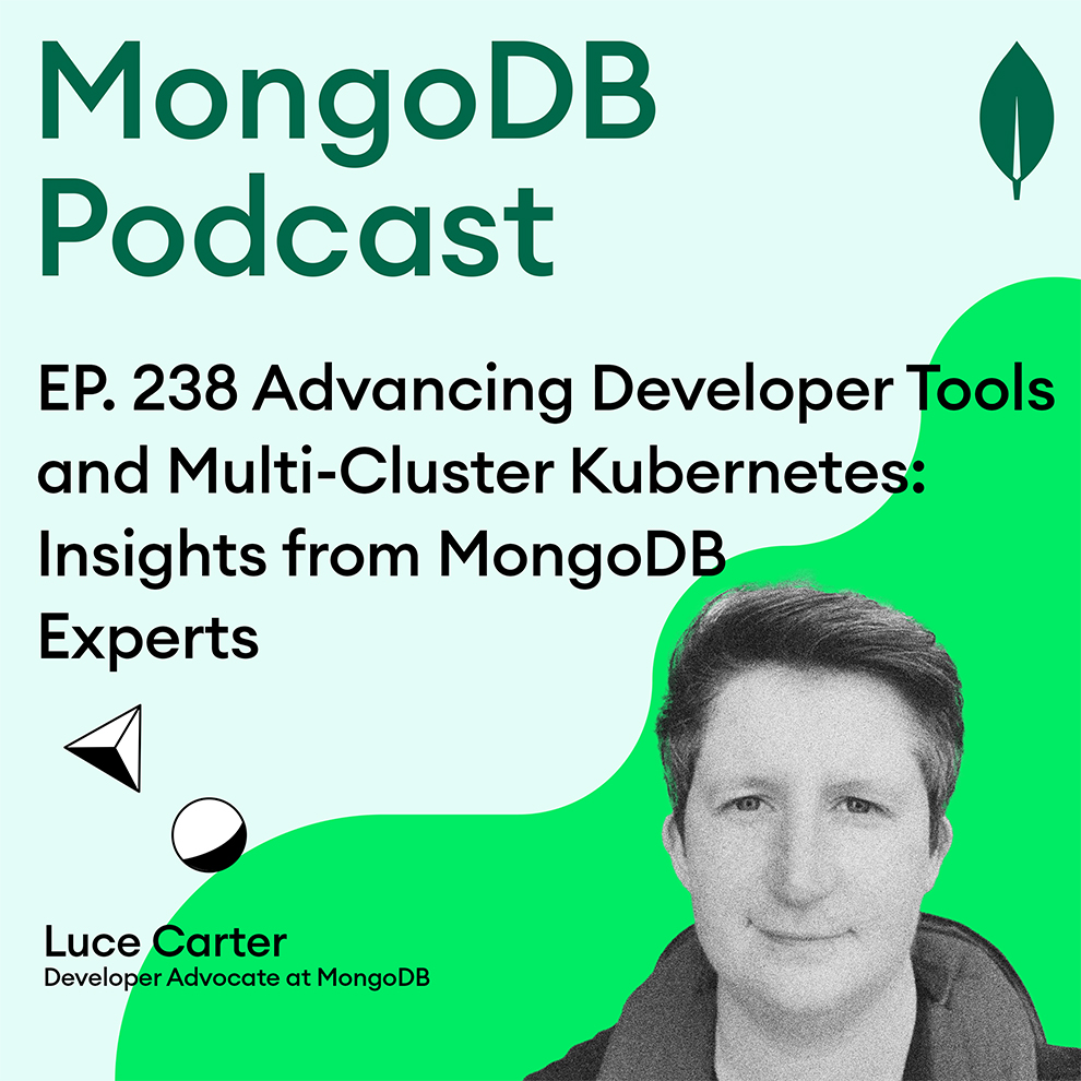 EP. 238 Advancing Developer Tools and Multi-Cluster Kubernetes: Insights from MongoDB Experts