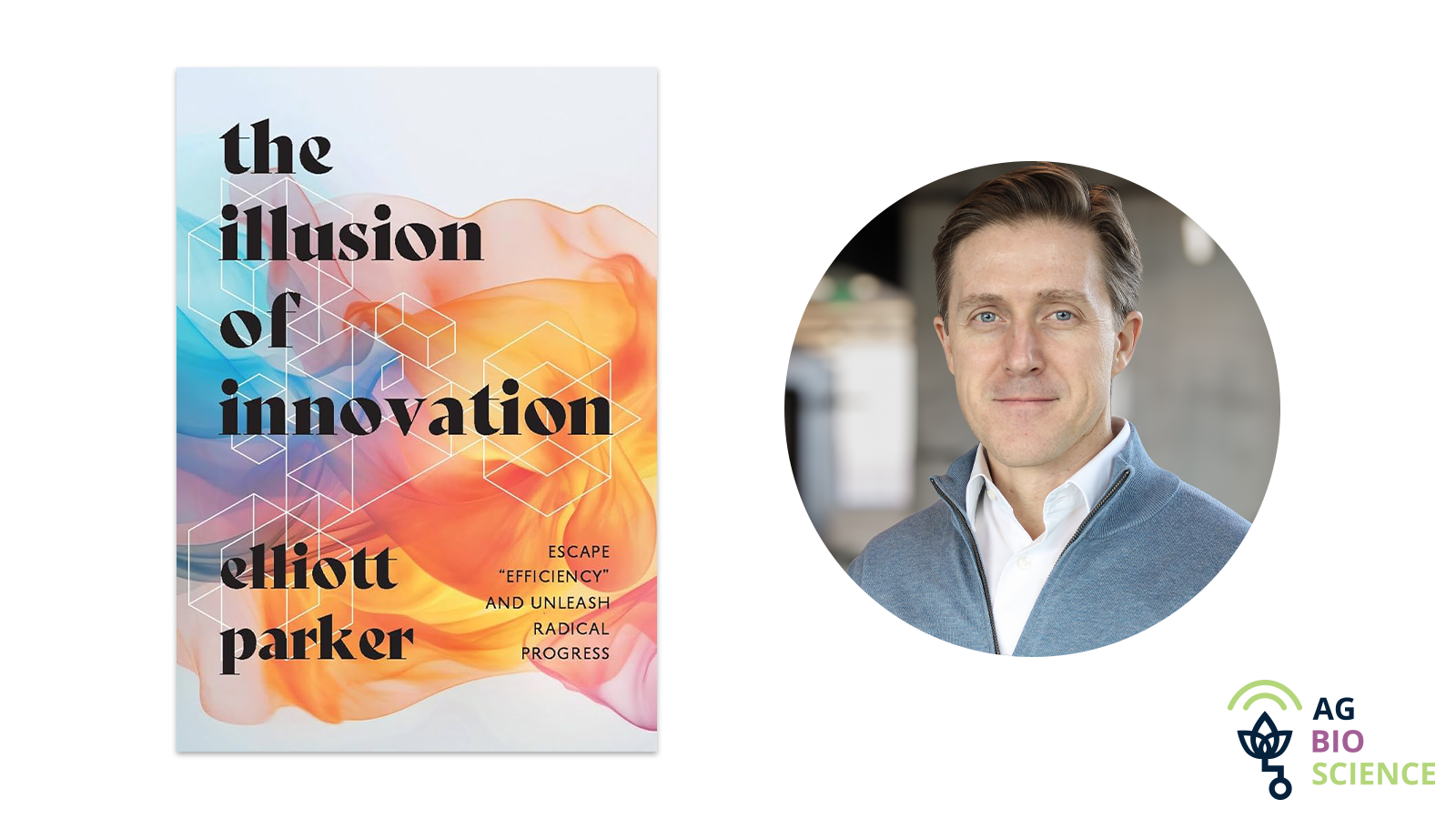 294. Elliott Parker on the conflict between efficiency + innovation, The Illusion of Innovation + challenging what we think we know