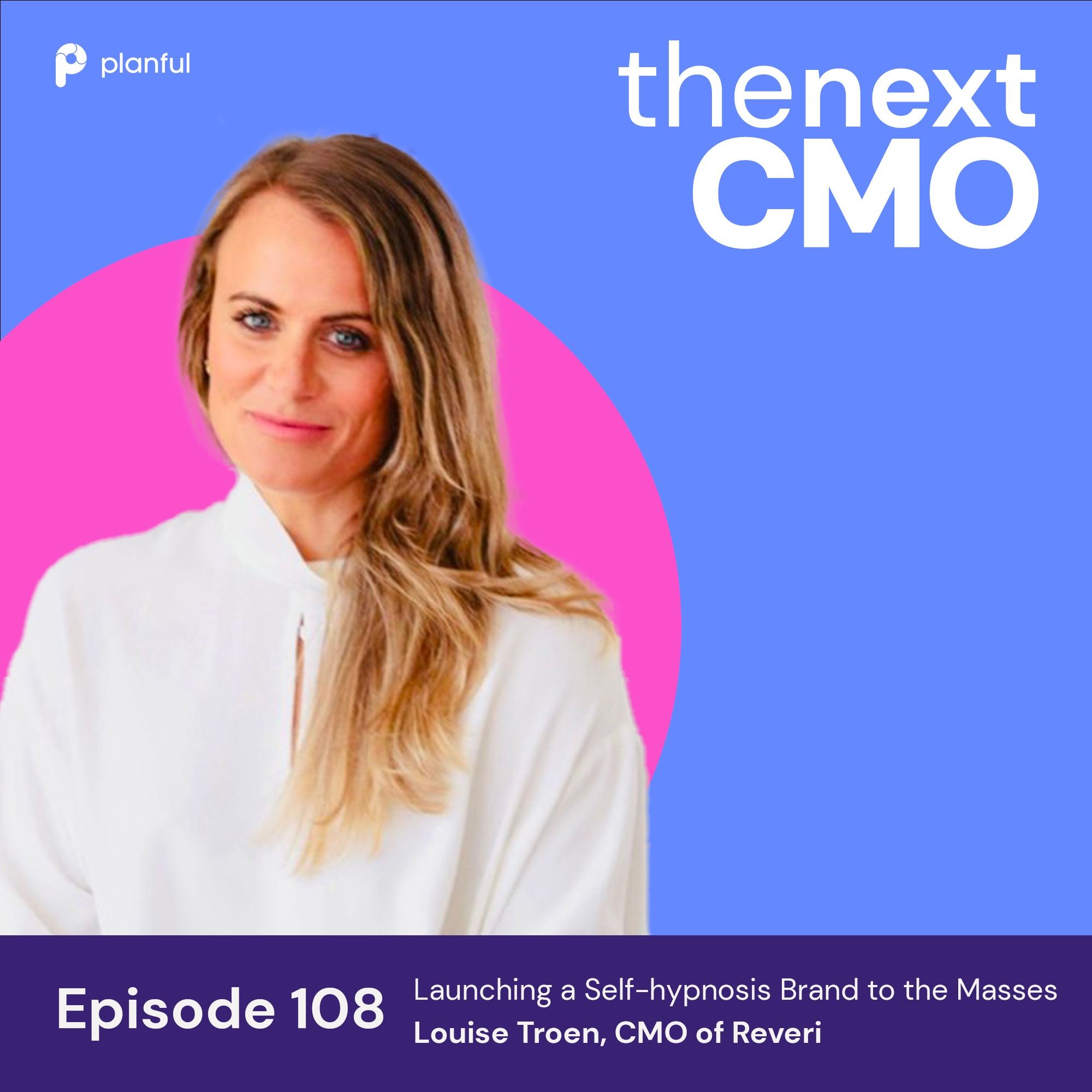 Launching a Self-hypnosis Brand to the Masses with Louise Troen of Reveri -  The Next CMO