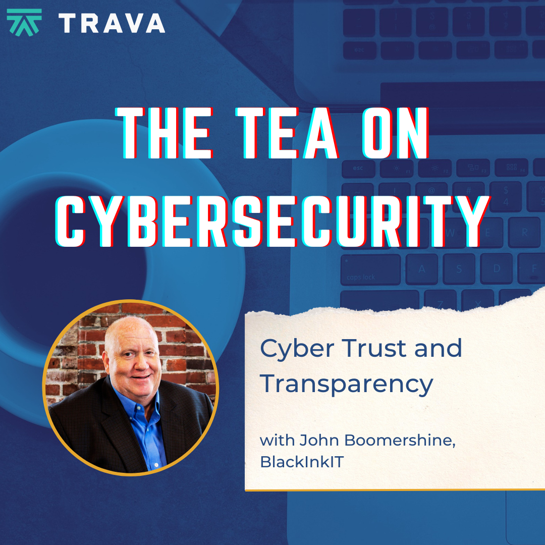 Cyber Trust and Transparency with John Boomershine, BlackInk IT
