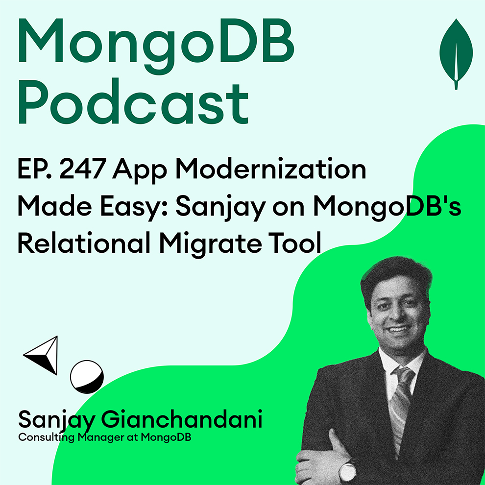 EP. 247 App Modernization Made Easy: Sanjay on MongoDB's Relational Migrate Tool