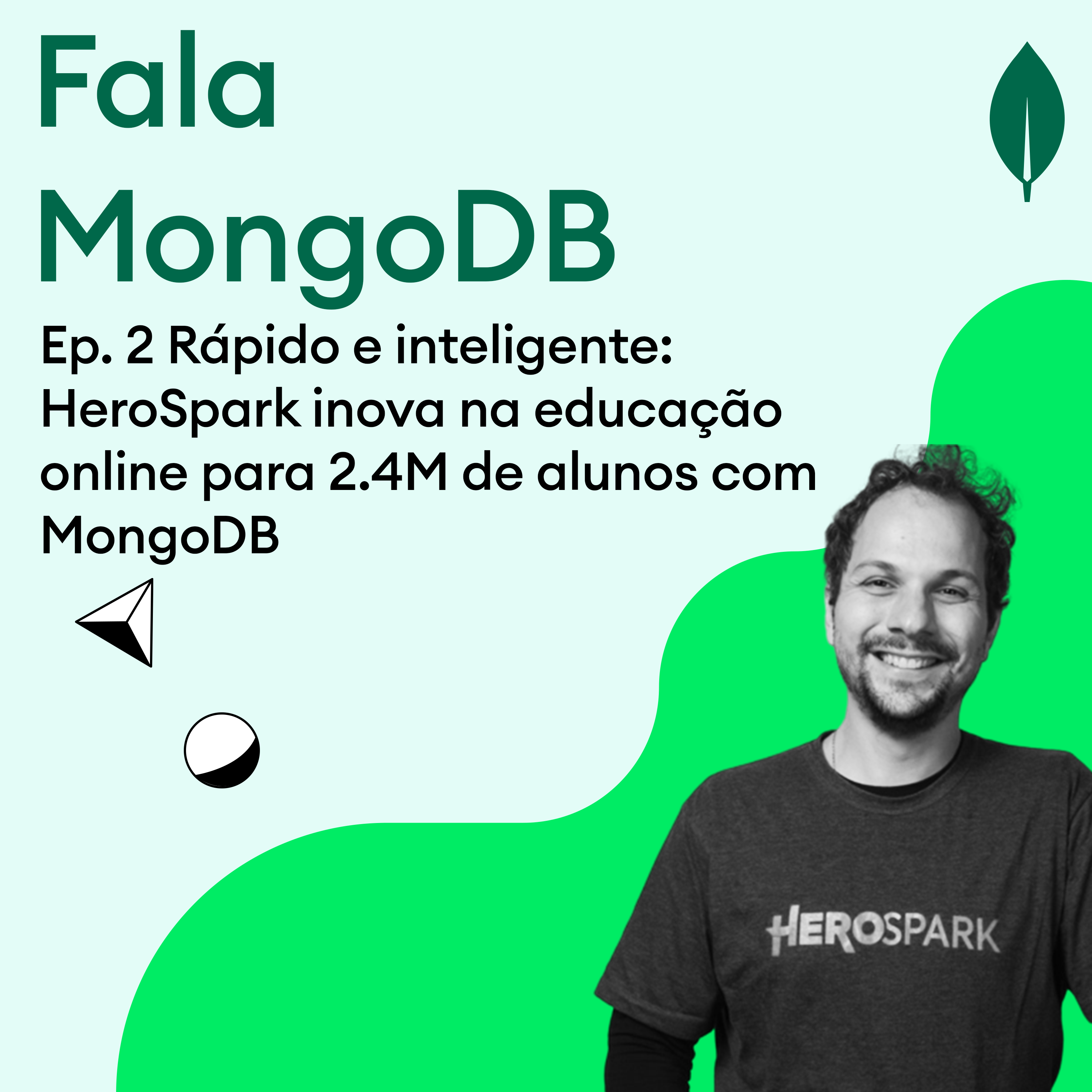 Fala MongoDB Ep. 2 Rápido e inteligente: HeroSpark inova na educação online para 2.4M de alunos com MongoDB