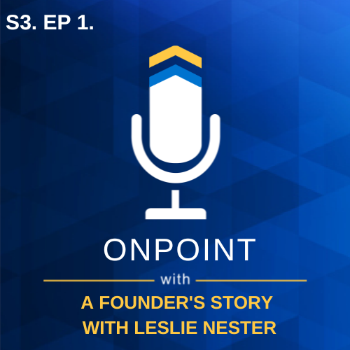 S3. Ep. 1 - A Founder's Story - Leslie Nester of Fox Insurance Agencies