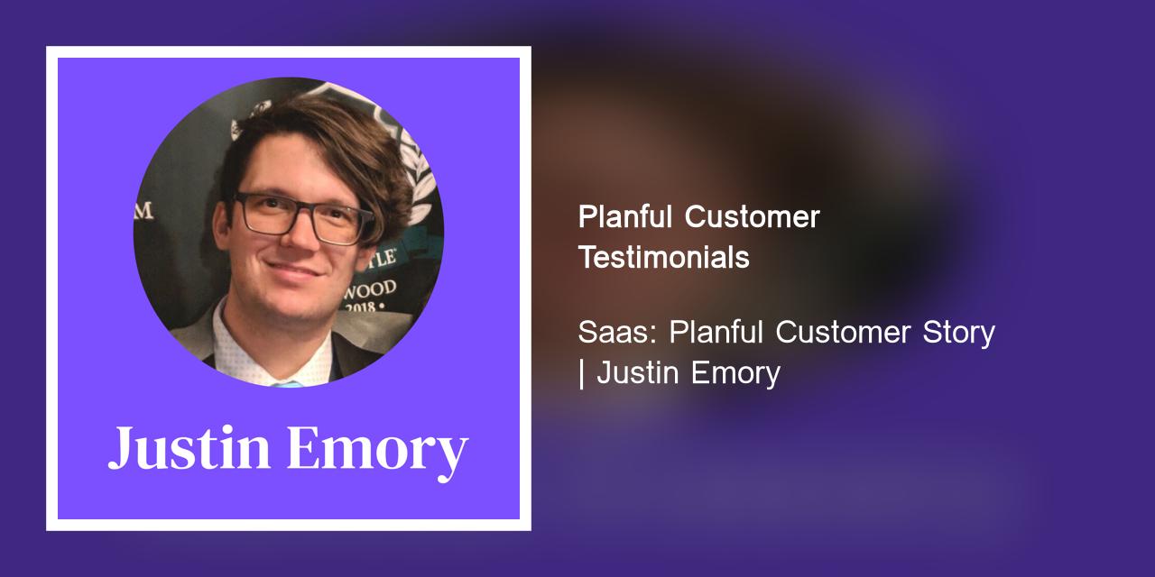 Saas: Planful Customer Story, Justin Emory