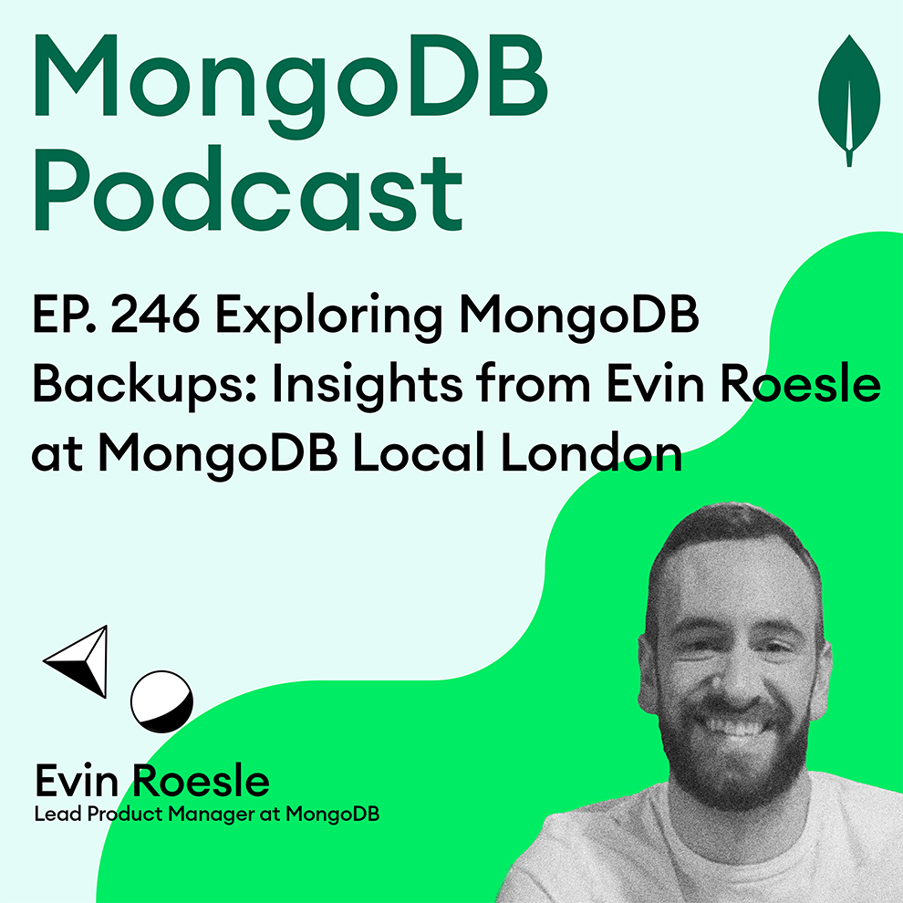 EP. 246 Exploring MongoDB Backups: Insights from Evin Roesle at MongoDB Local London