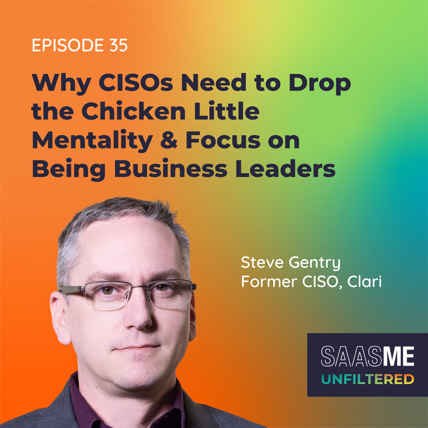 Steve Gentry: Why CISOs Need to Drop the Chicken Little Mentality & Focus on Being Business Leaders
