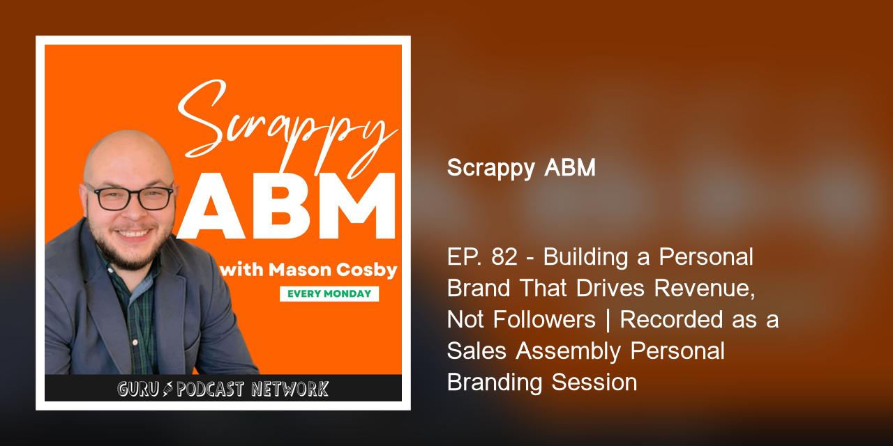 EP. 82 - Building a Personal Brand That Drives Revenue, Not Followers | Recorded as a Sales Assembly Personal Branding Session