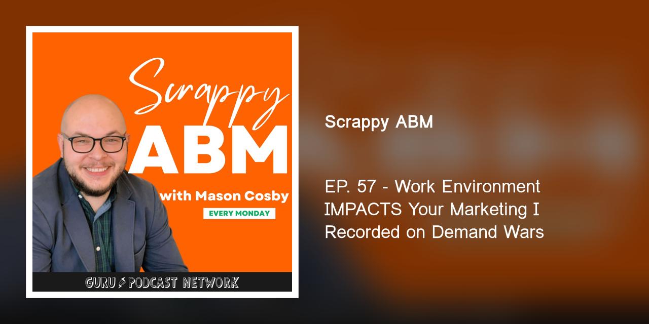 EP. 57 - Work Environment IMPACTS Your Marketing I Recorded on Demand Wars