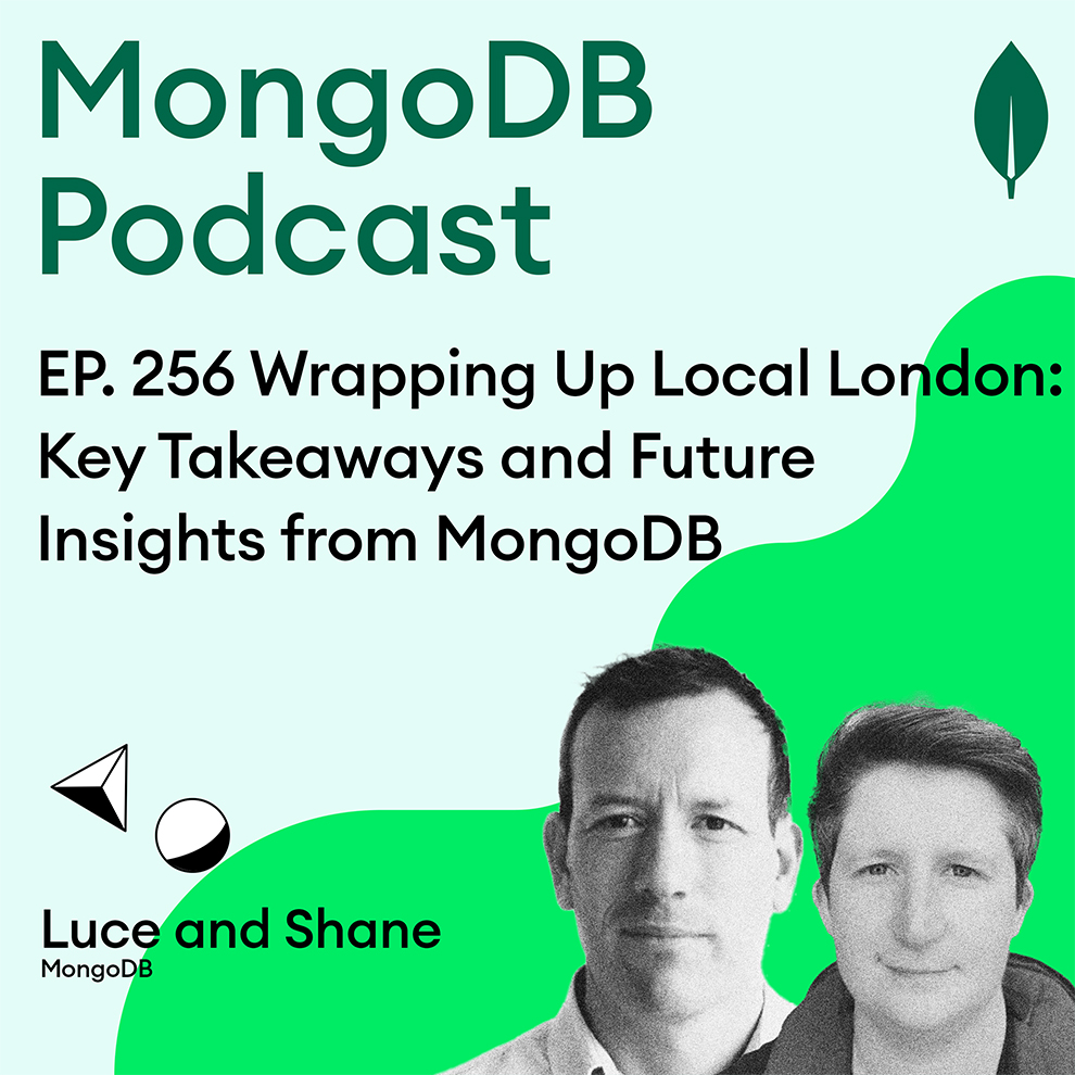 EP. 256 Wrapping Up Local London: Key Takeaways and Future Insights from MongoDB