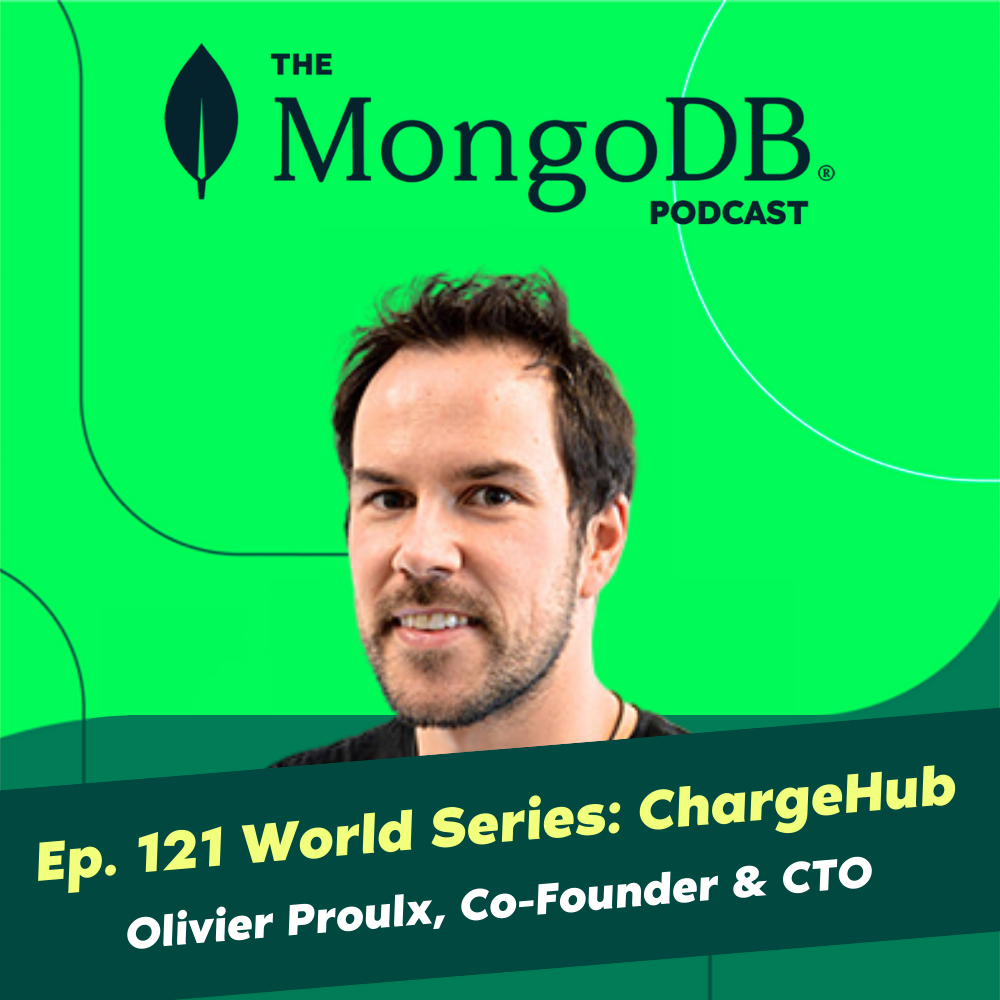 Ep. 121 The MongoDB World Series - Oli Proulx From ChargeHub