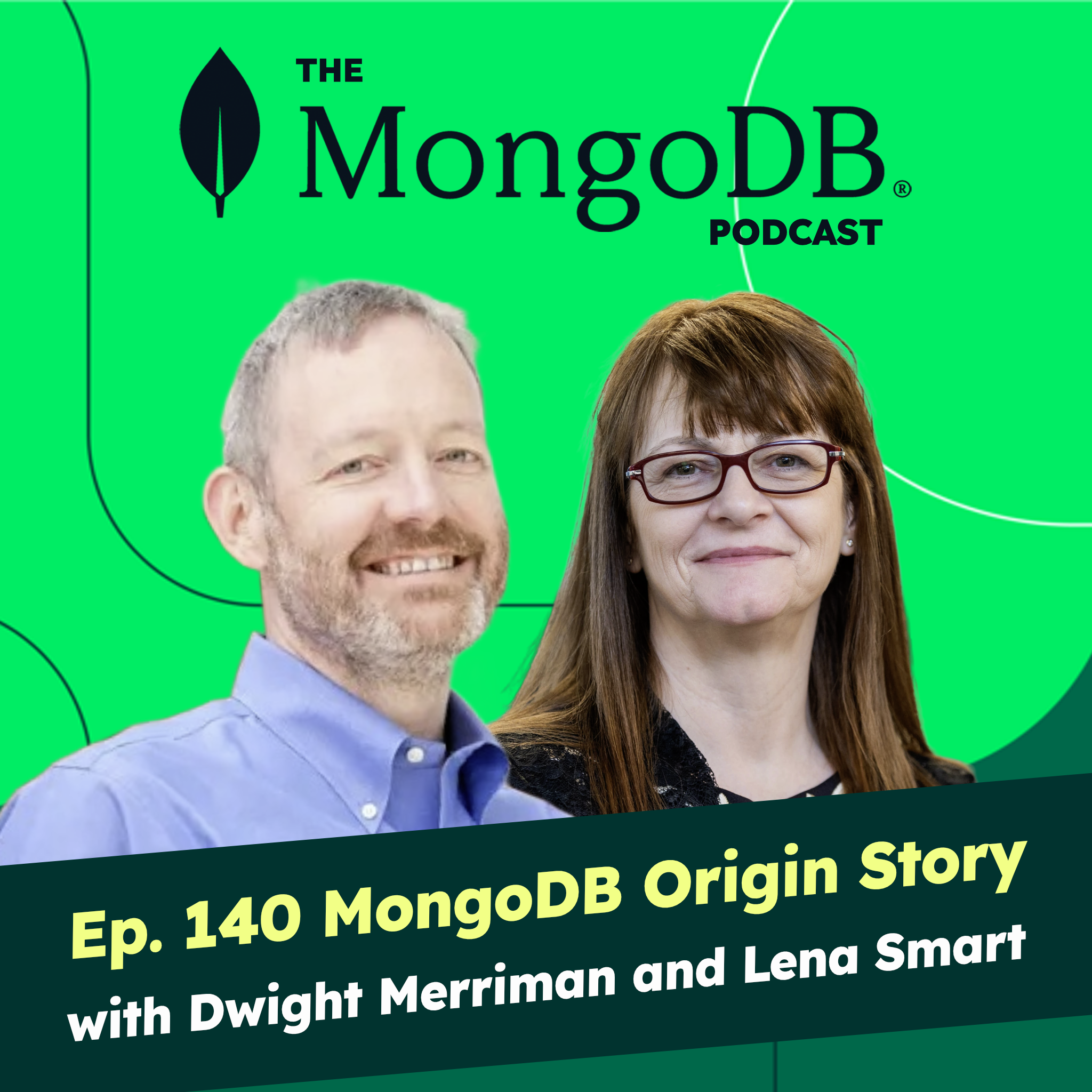 Ep 140 MongoDB Origin Story with Dwight Merriman and Lena Smart