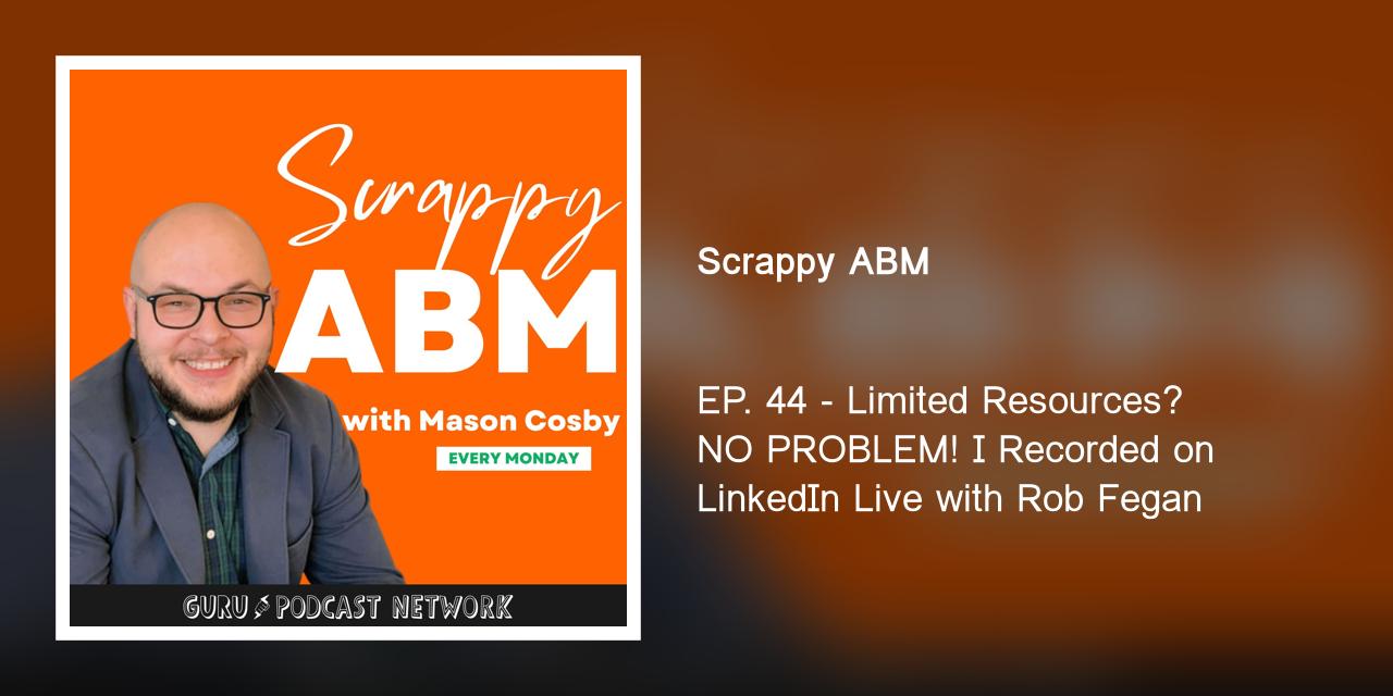 EP. 44 - Limited Resources? NO PROBLEM! I Recorded on LinkedIn Live with Rob Fegan