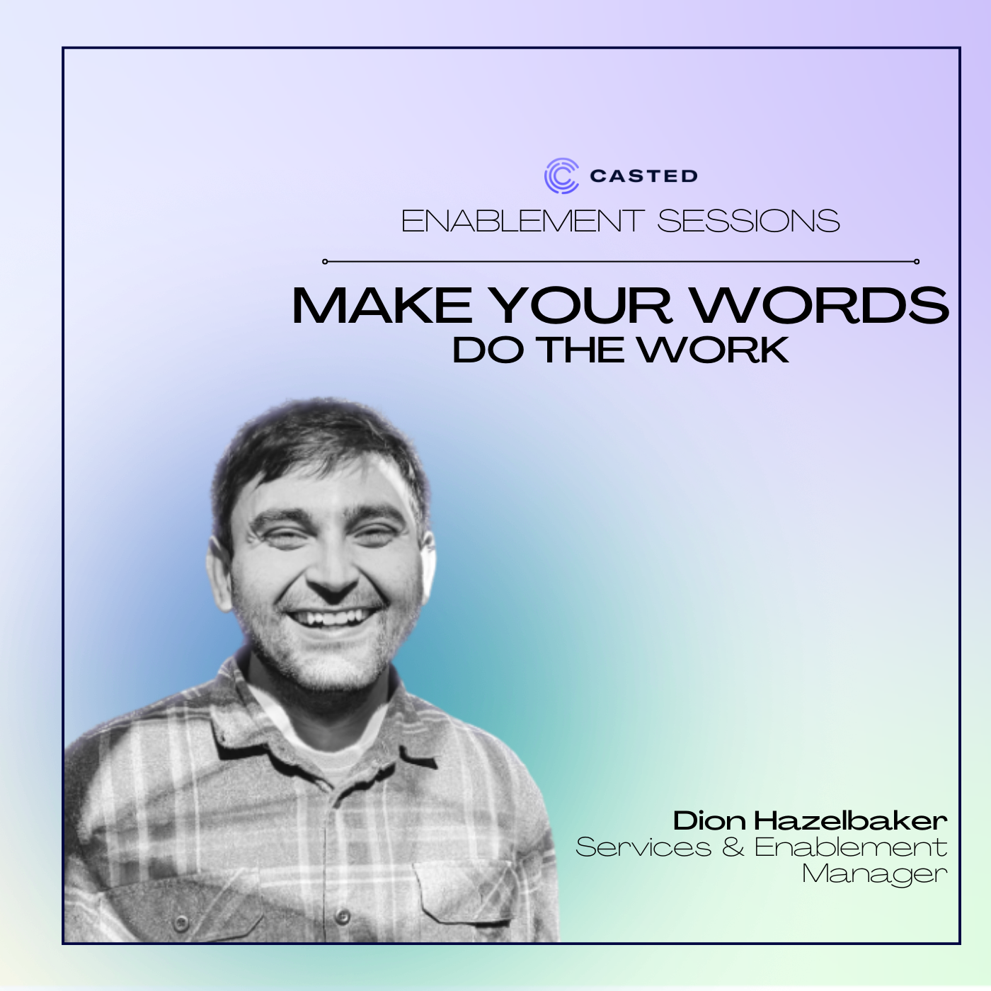 Make Your Words Do The Work with Dion Hazelbaker | Enablement Session #1