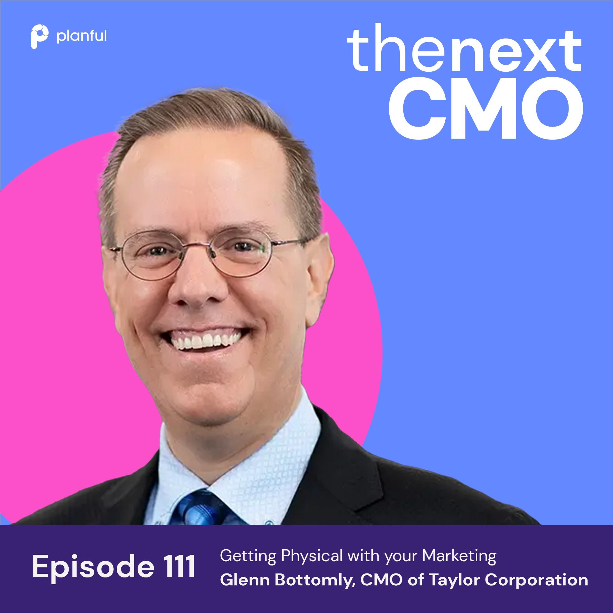 Getting Physical with your Marketing with Glenn Bottomly, CMO of  Taylor Corporation