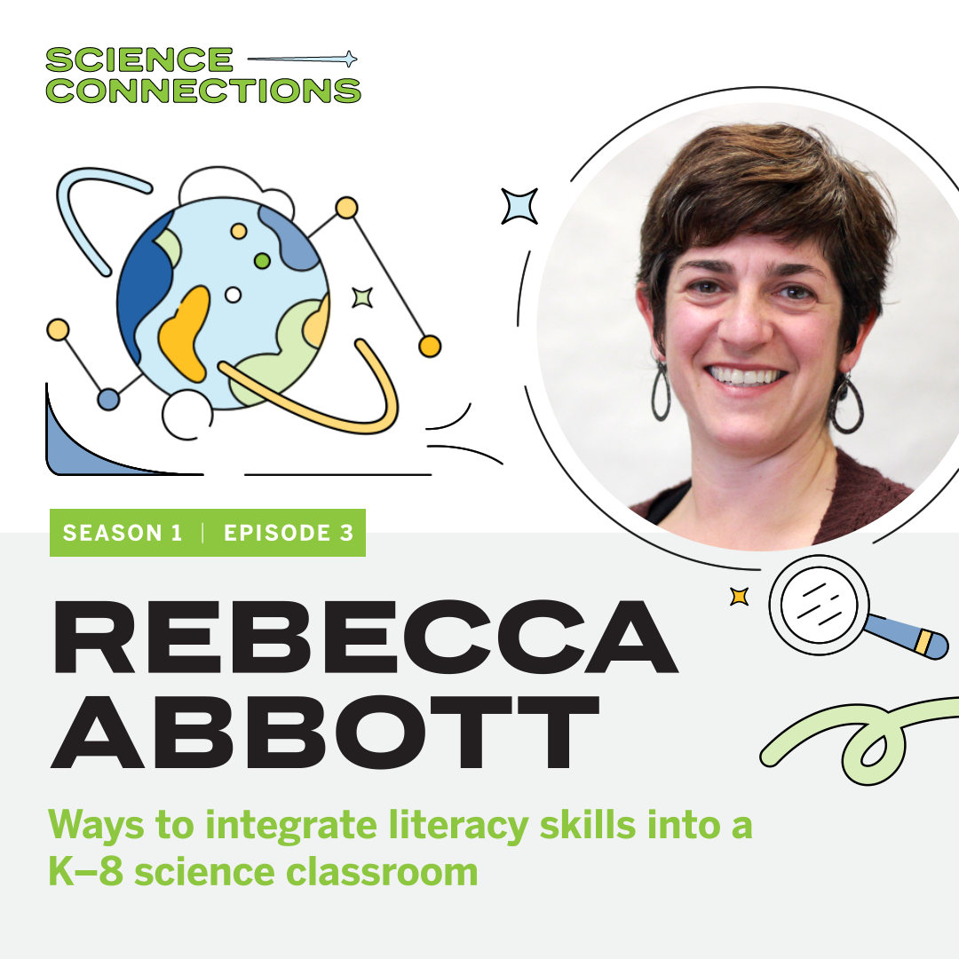 S1-03. Ways to integrate literacy skills into a K—8 science classroom: Rebecca Abbott