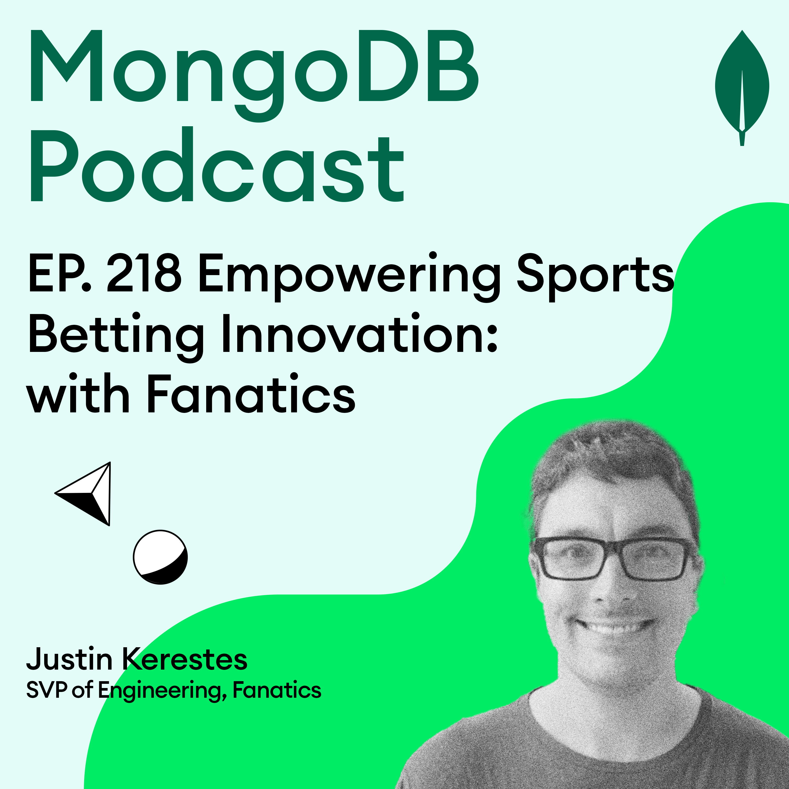 EP. 218 Empowering Sports Betting Innovation: A Deep Dive with Fanatics & MongoDB