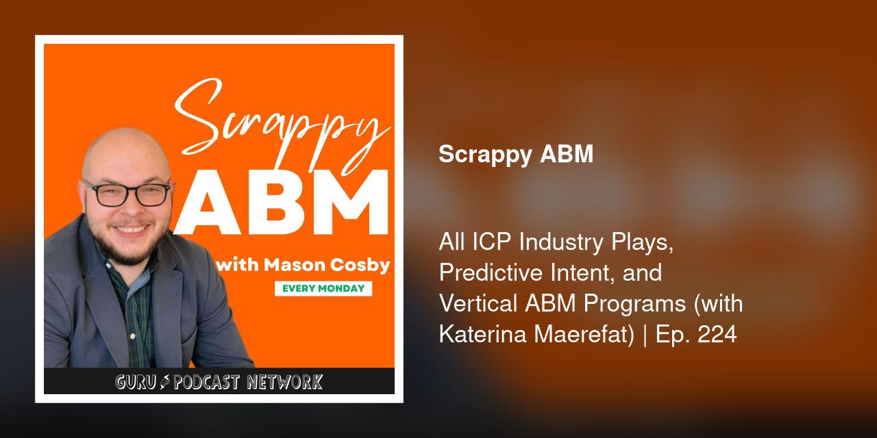 All ICP Industry Plays, Predictive Intent, and Vertical ABM Programs (with Katerina Maerefat) | Ep. 224