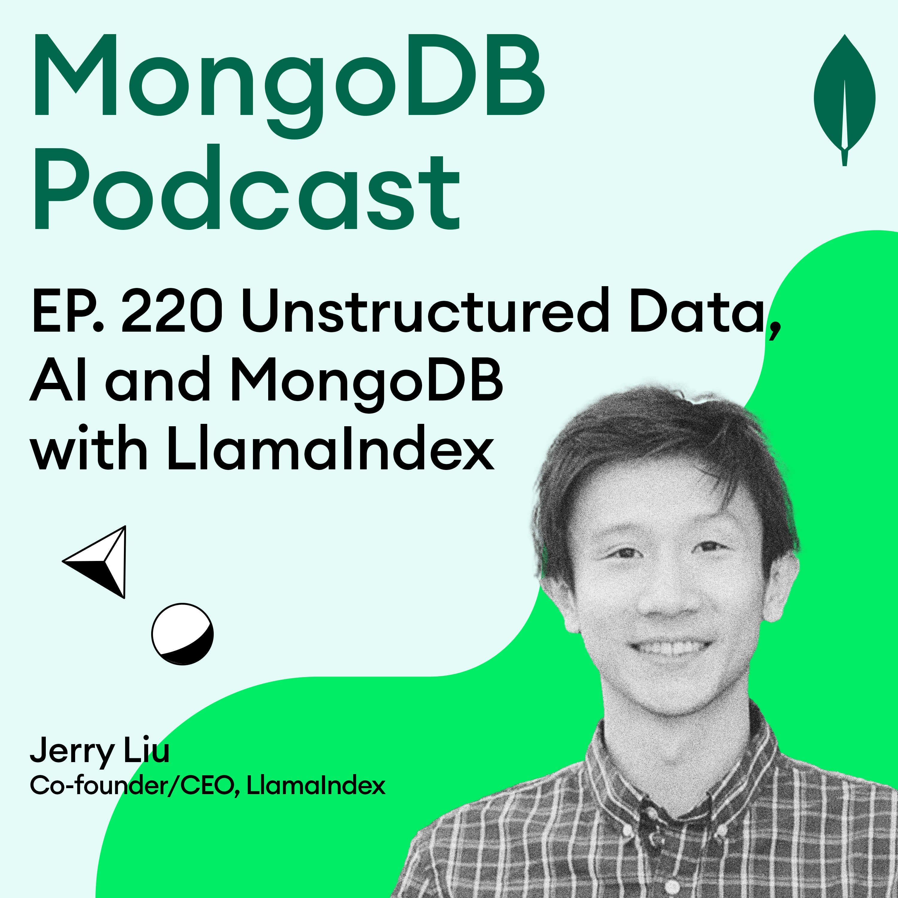 EP. 220 Innovating with LlamaIndex: Unstructured Data, AI and MongoDB