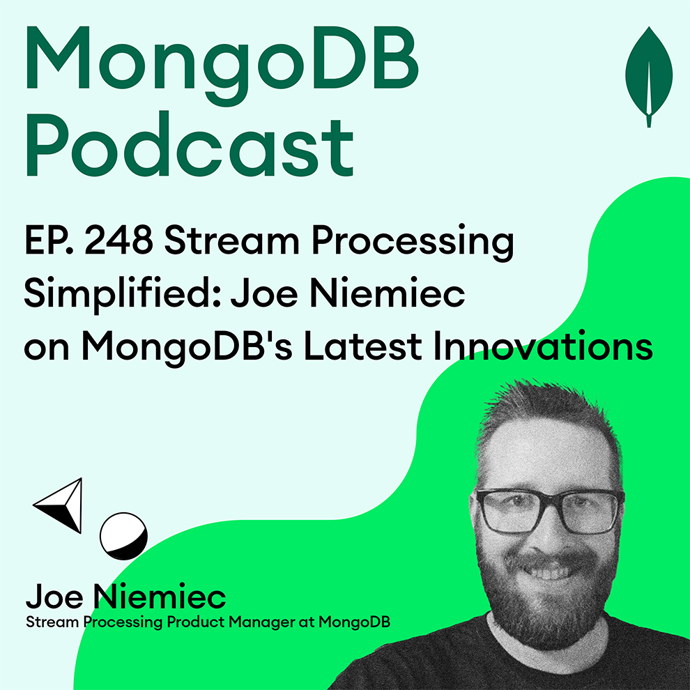 EP. 248 Stream Processing Simplified: Joe Niemiec on MongoDB's Latest Innovations